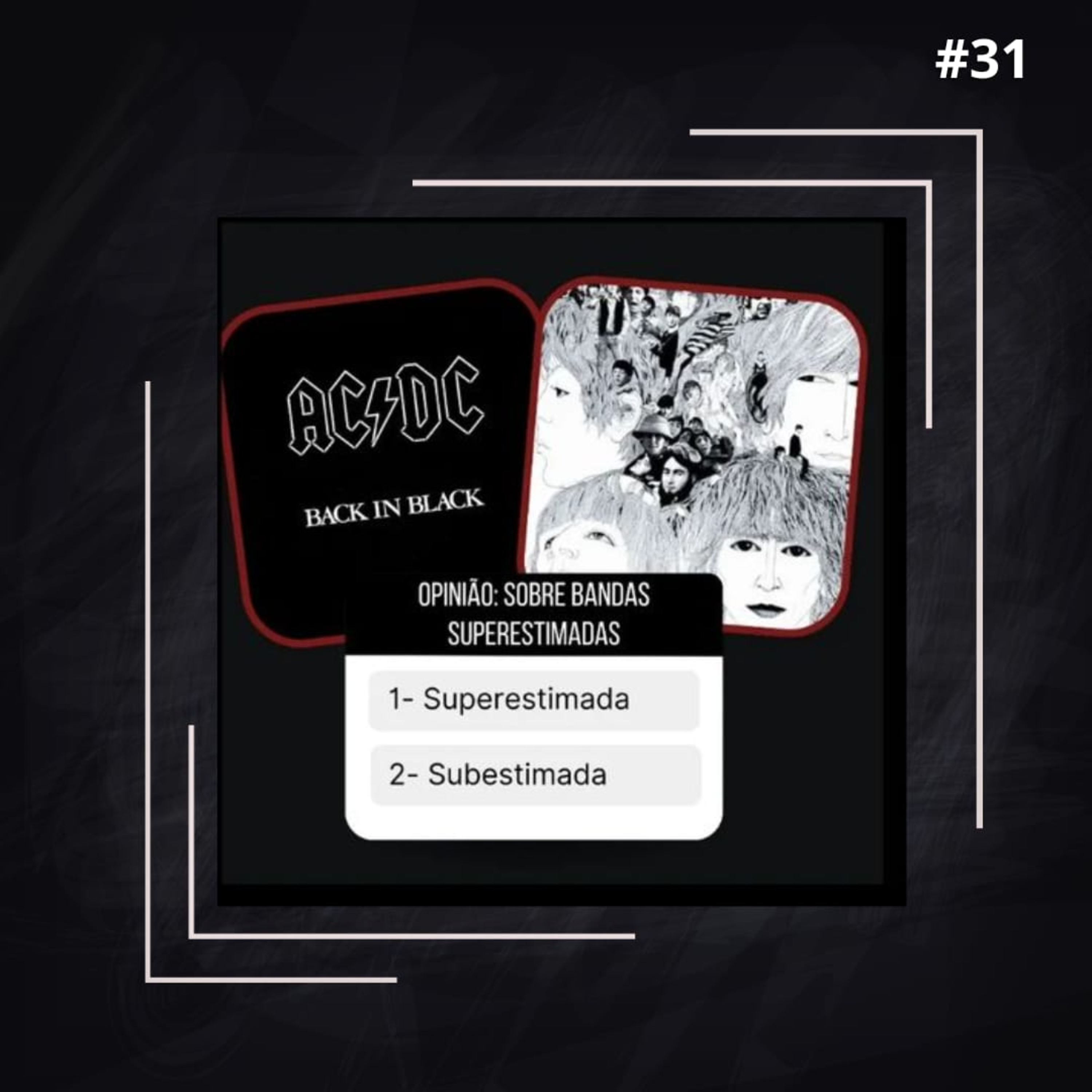 EP #31 - Opinião: Sobre bandas superestimadas... episode artwork