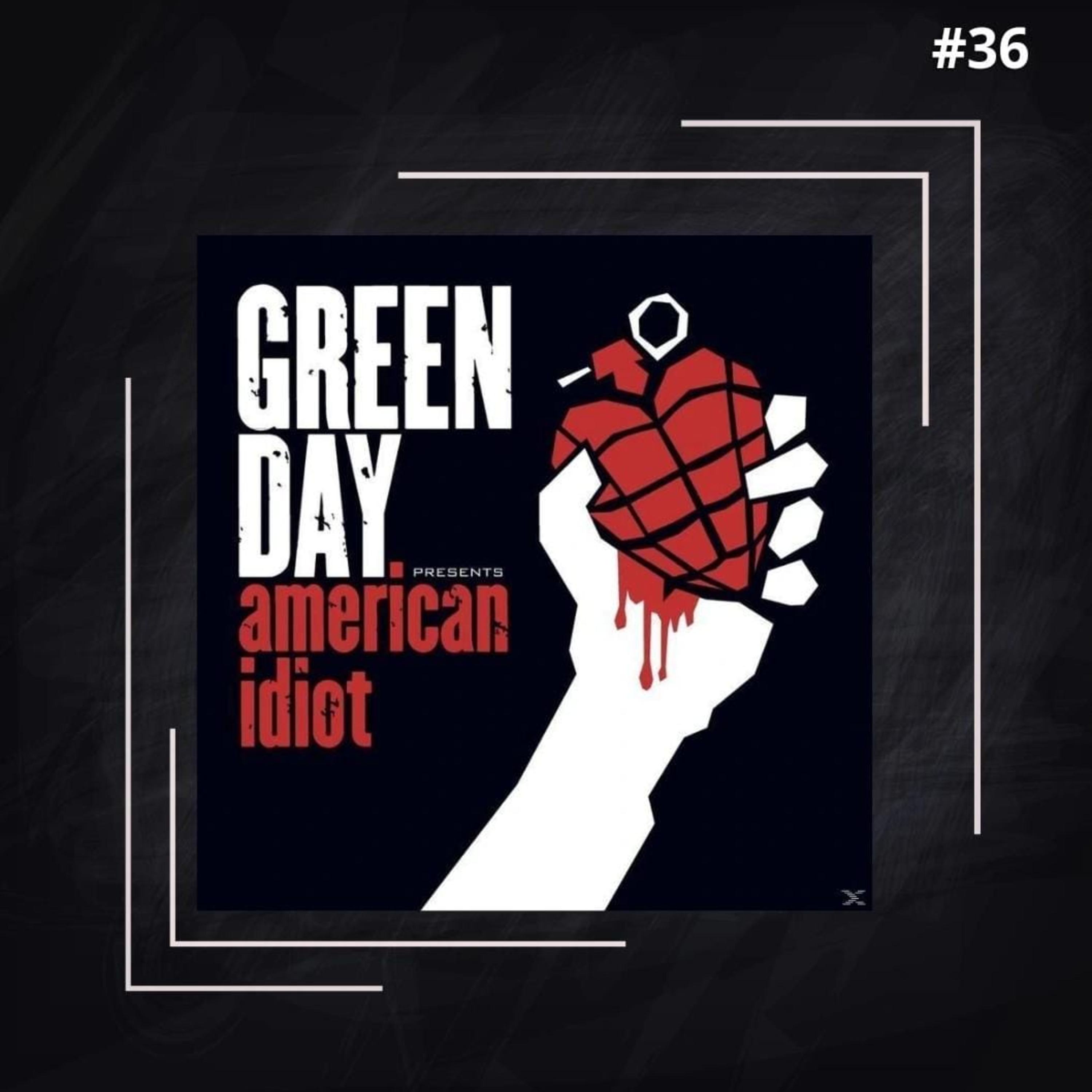 EP #36 - Green Day - American Idiot