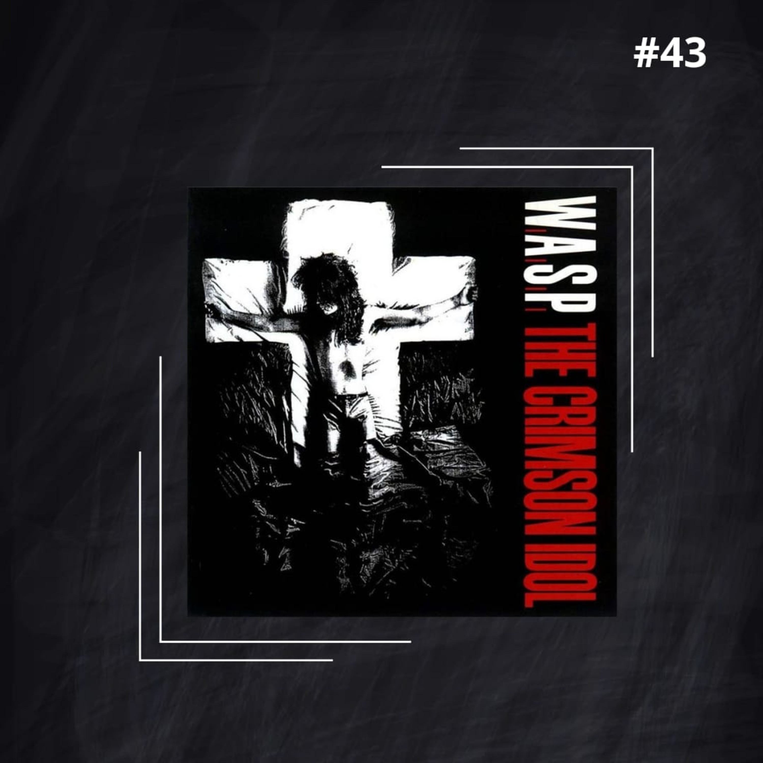 EP #43 - W.A.S.P - The Crimson Idol (Part. especial Decifrando Discos) episode artwork