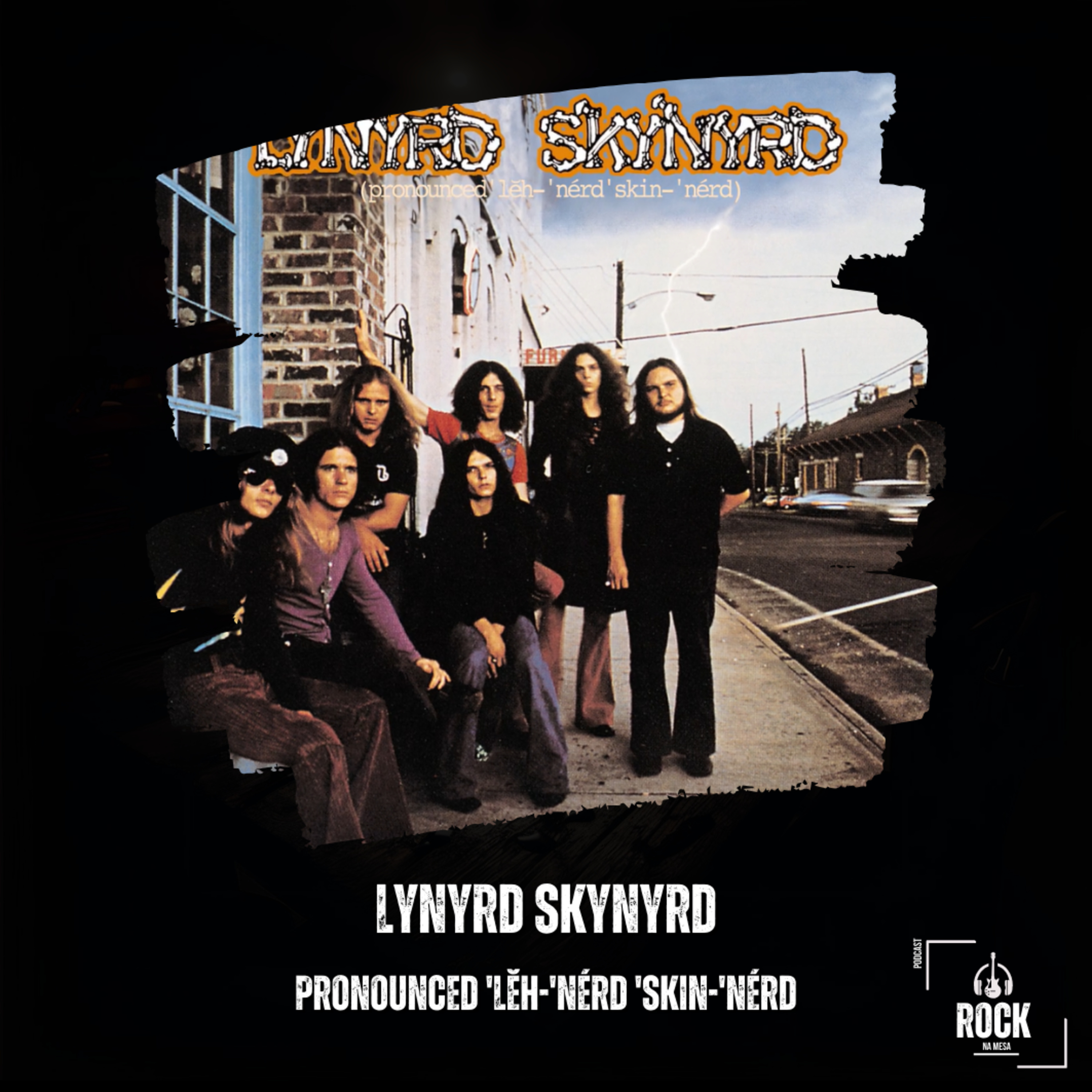 EP#89 - Lynyrd Skynyrd - Pronounced 'Lĕh-'nérd 'Skin-'nérd