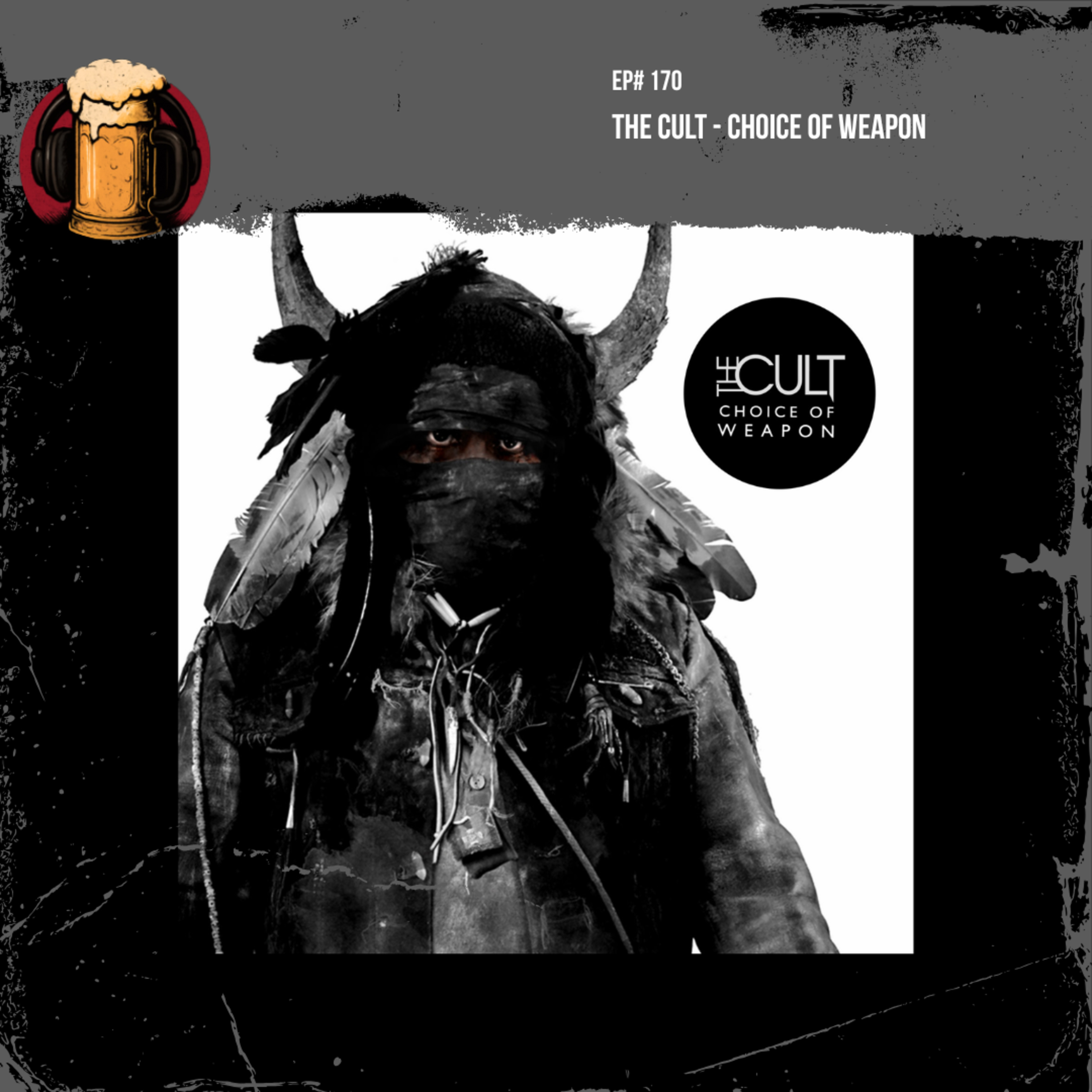EP #170: The Cult - Choice of Weapon