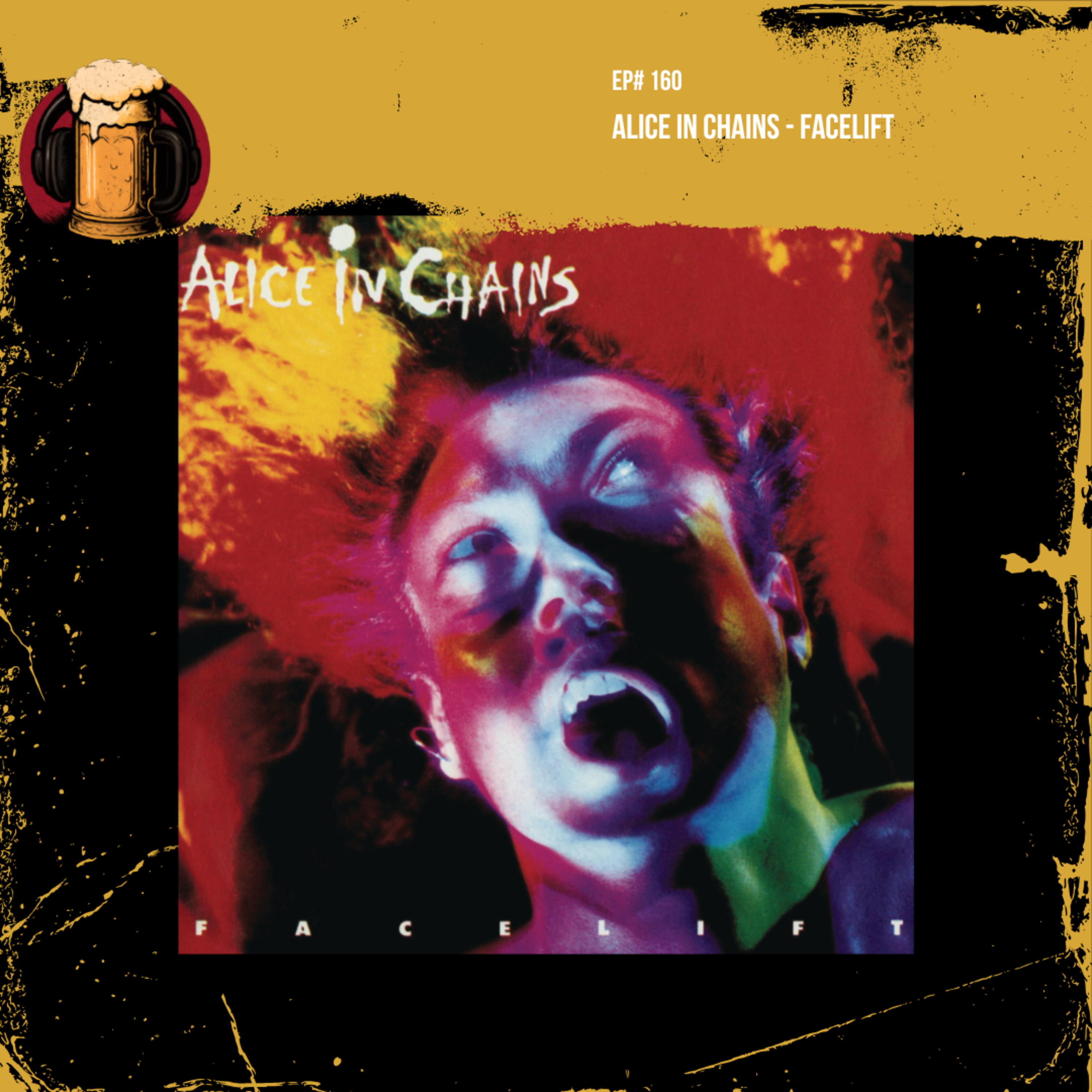 EP #160: Alice In Chains - Facelift