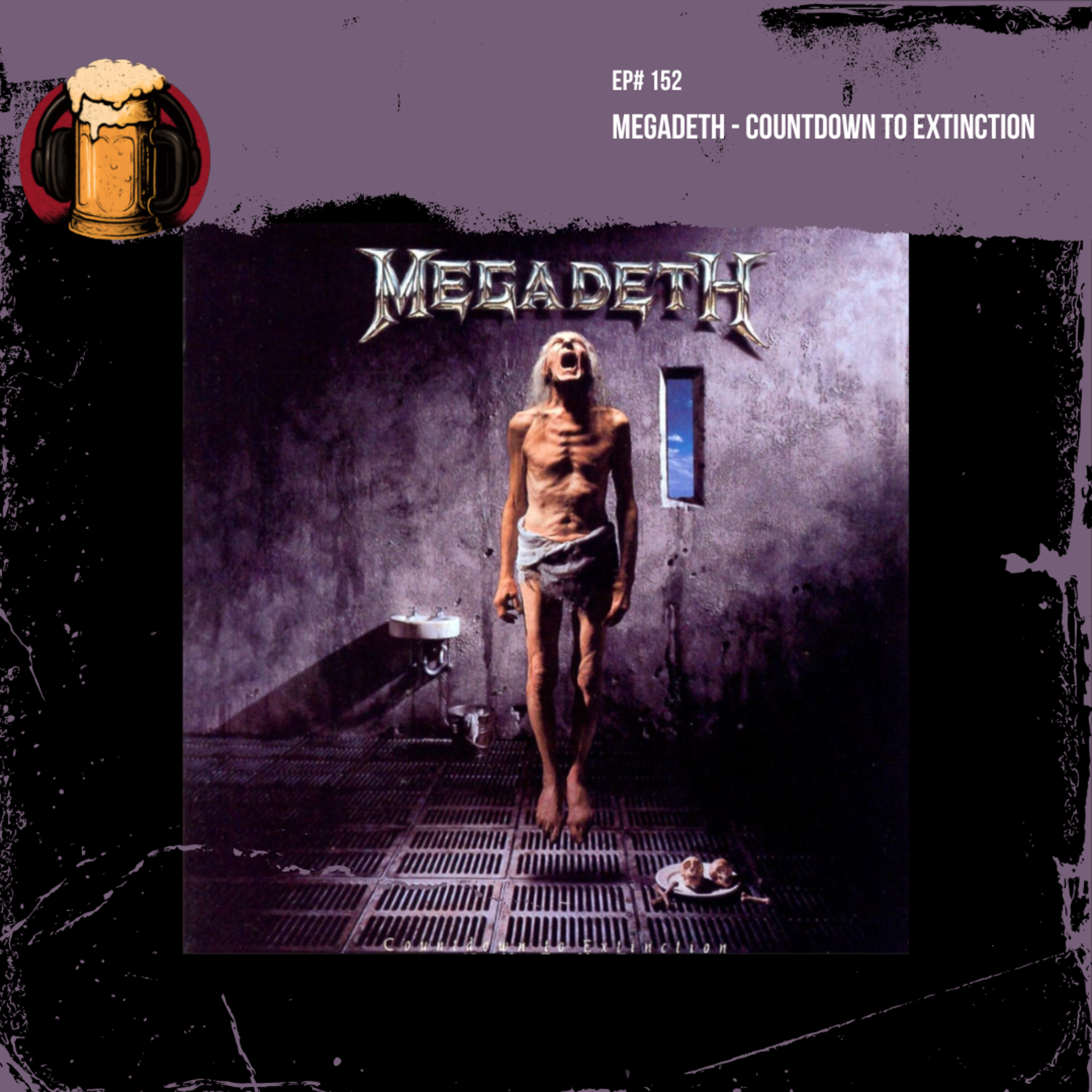 EP #152: Megadeth - Countdown to Extinction