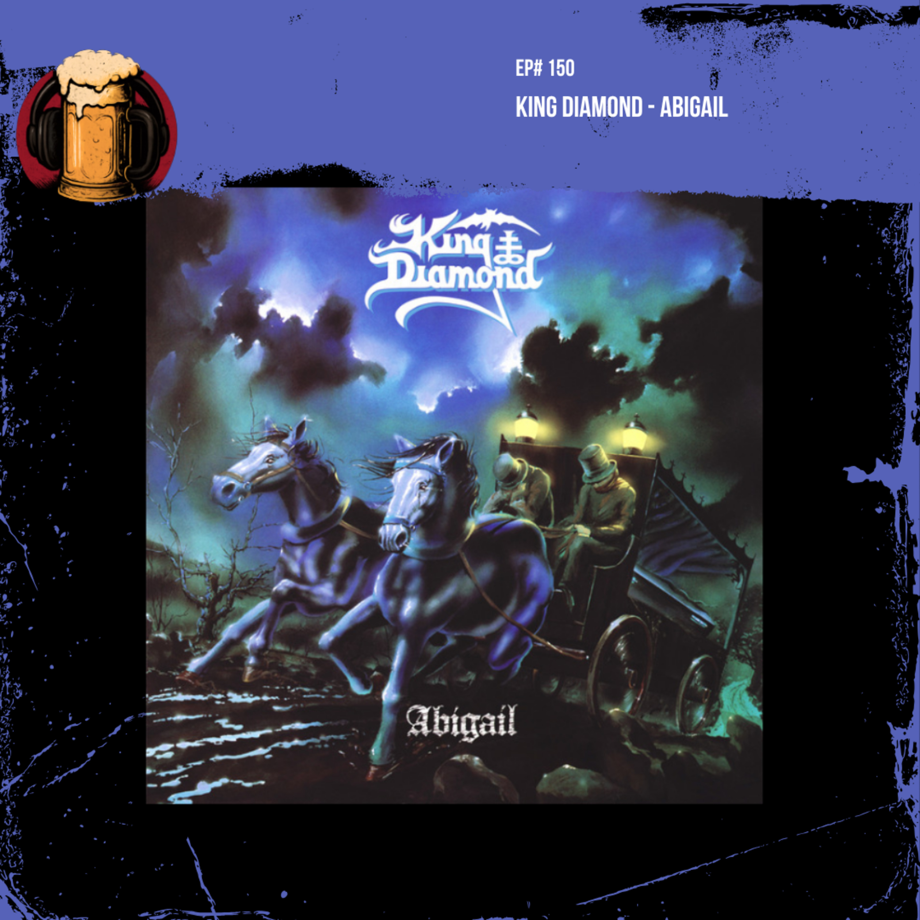 EP #150: King Diamond - Abigail