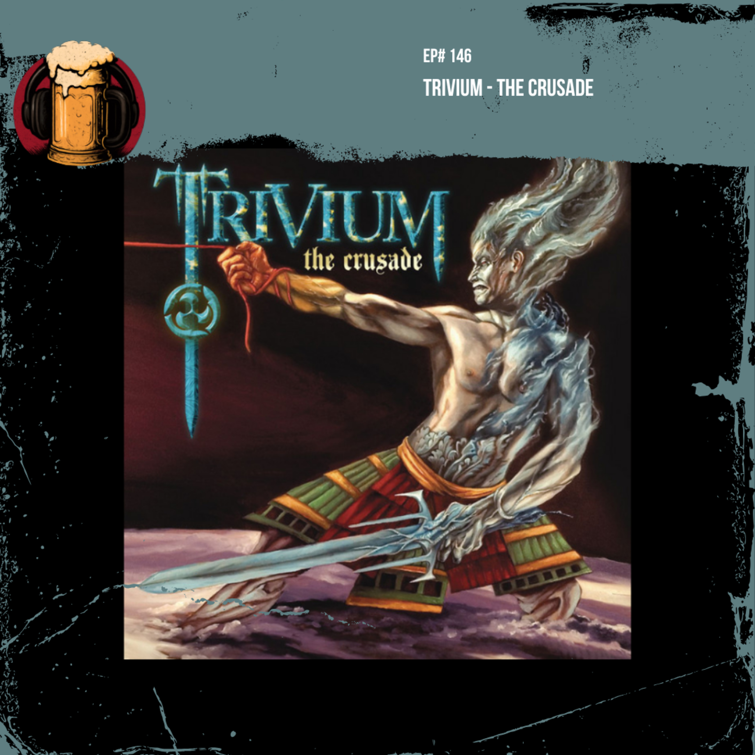 EP #146 - Trivium - The Crusade