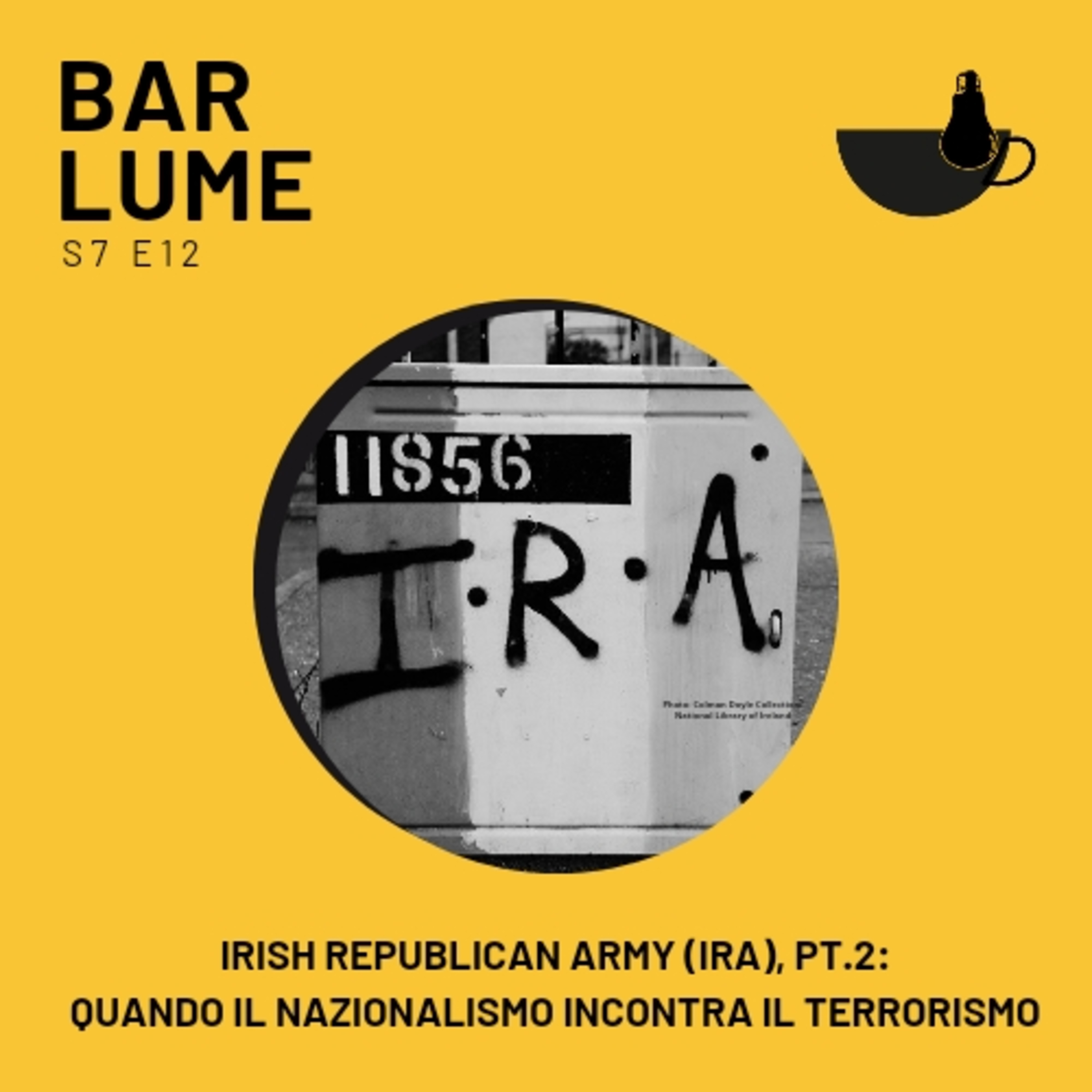 Ep. 123: IRA, quando il nazionalismo incontra il terrorismo (Parte 2) episode artwork