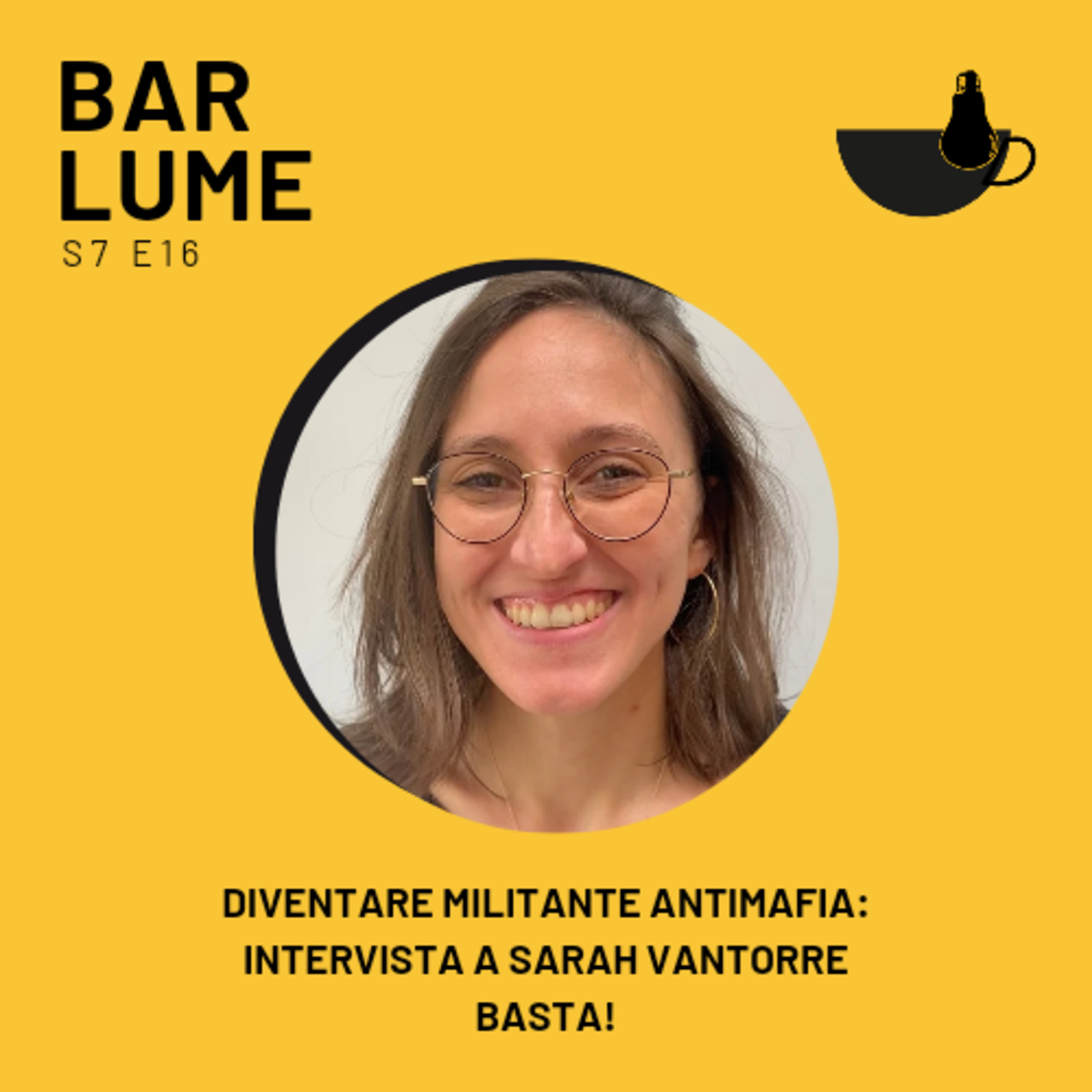 Ep. 127: Diventare militante antimafia- Intervista a Sarah Vantorre, Basta! episode artwork