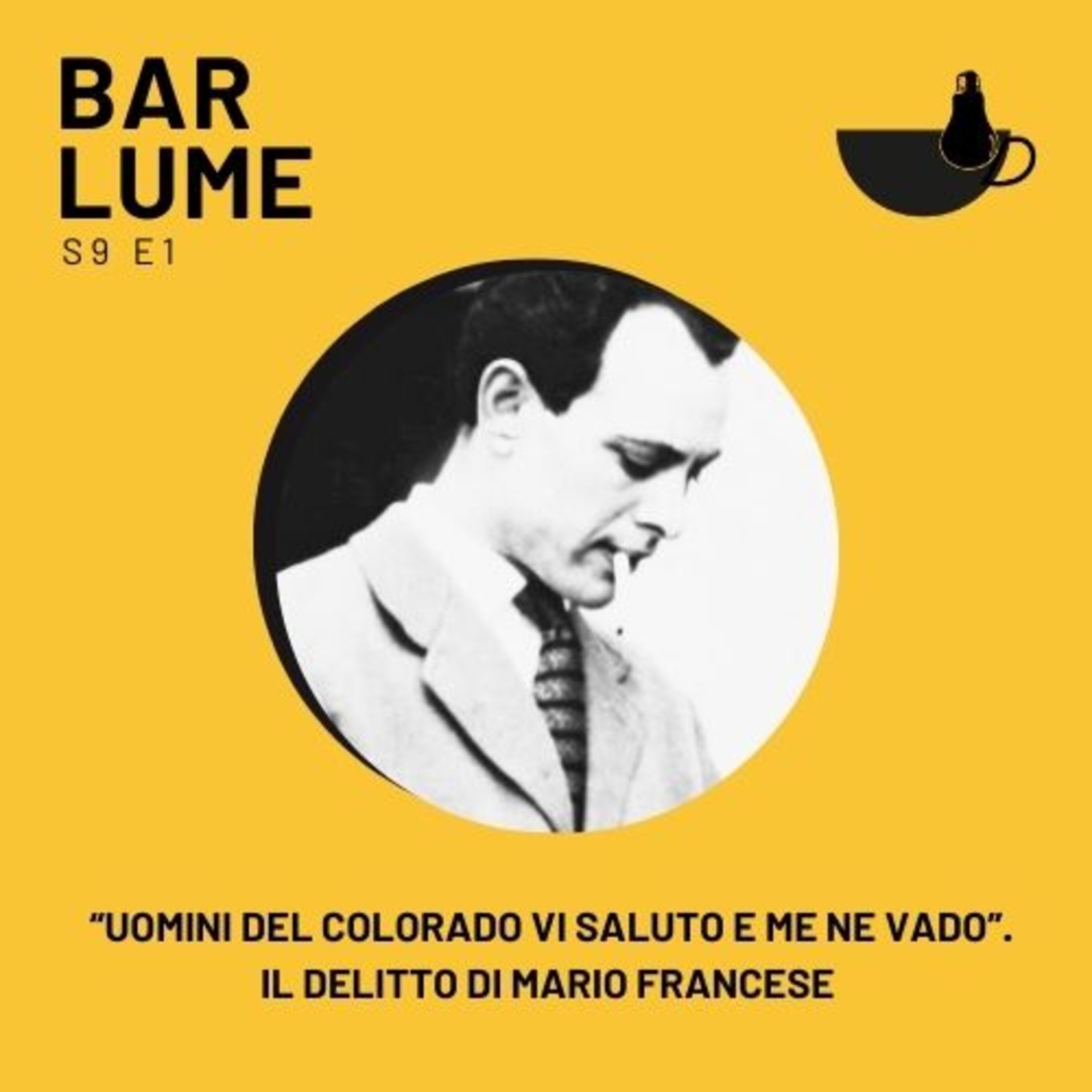 Ep. 140: "Uomini del Colorado vi saluto e me ne vado”. Il delitto di Mario Francese " episode artwork
