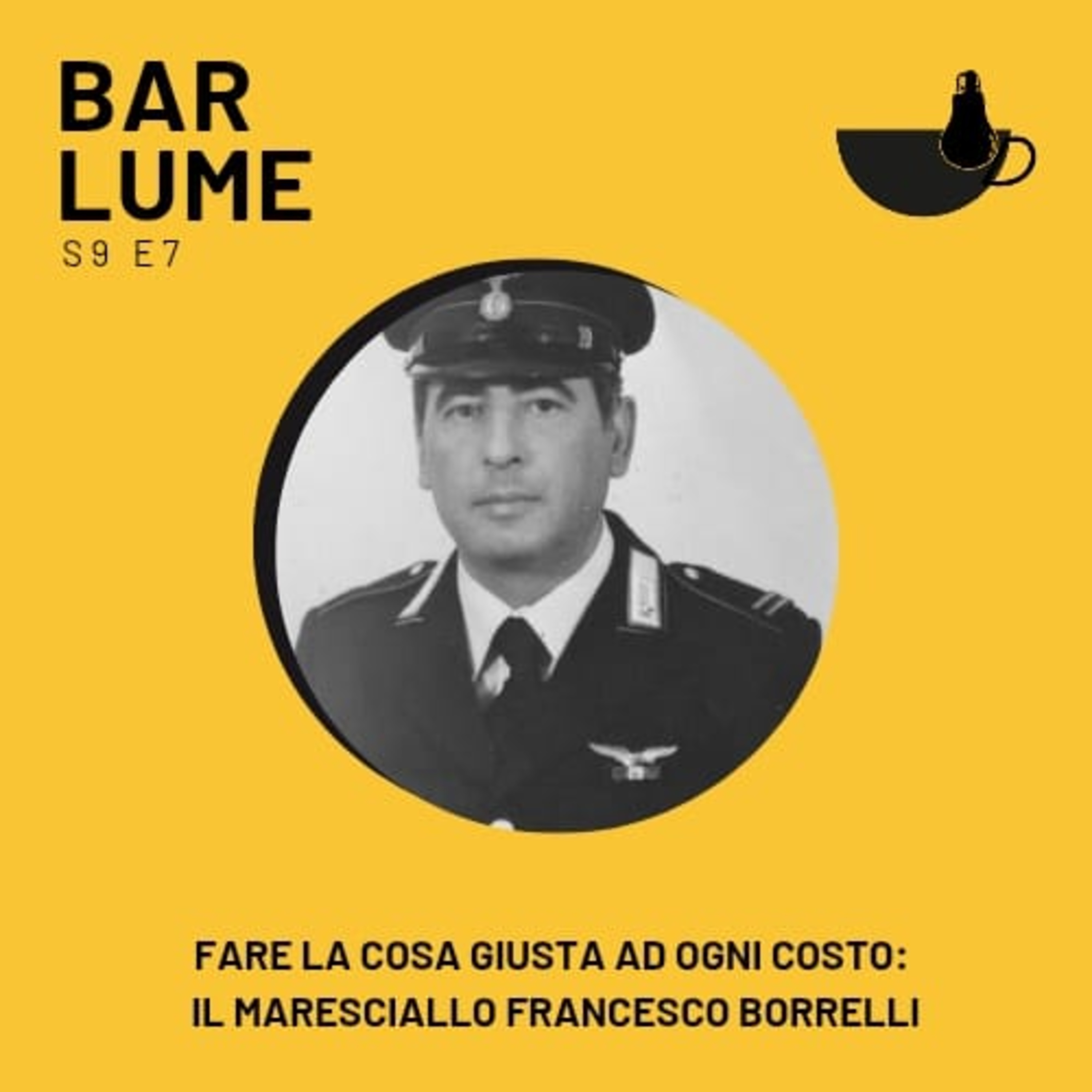 Ep. 146: Fare la cosa giusta ad ogni costo: il Maresciallo Francesco Borrelli episode artwork