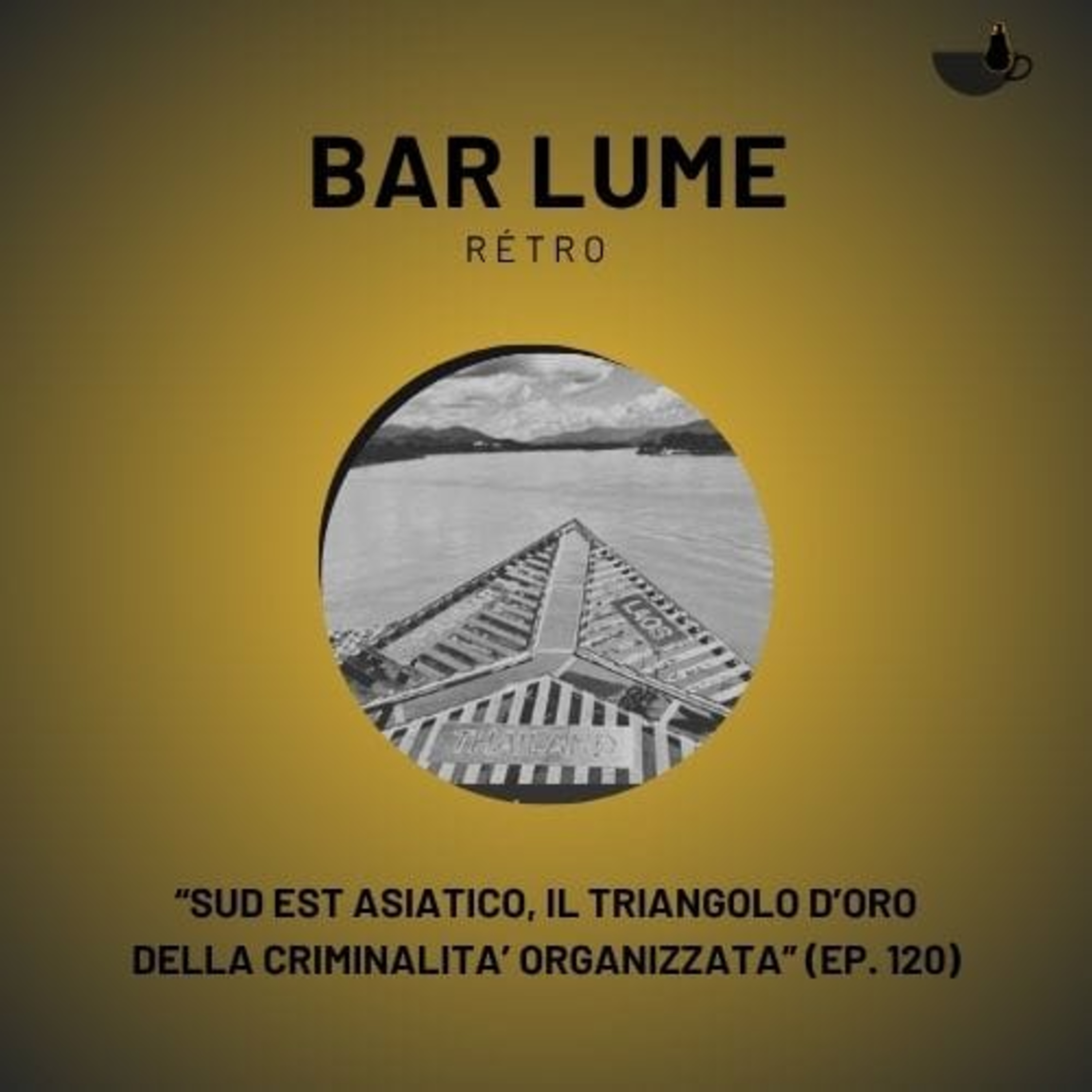Bar Lume retrò - Sud est asiatico: il triangolo d'oro della criminalità organizzata episode artwork