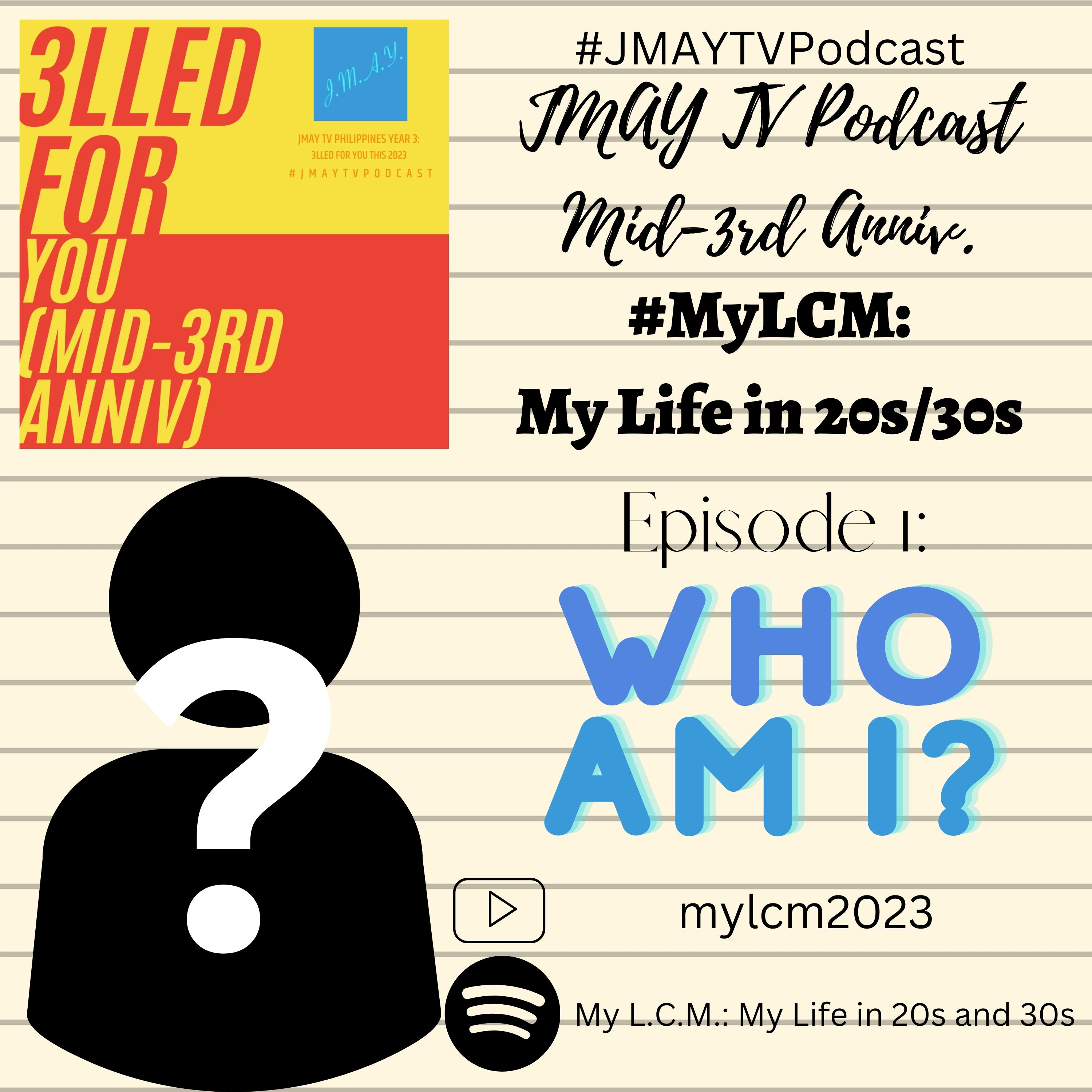 JMAY TV Podcast in 2023 Special Spin-off Series (76th Podcast Episode): My L.C.M.: My Life in 20s and 30s - Episode 1 (Who Am I?) episode artwork