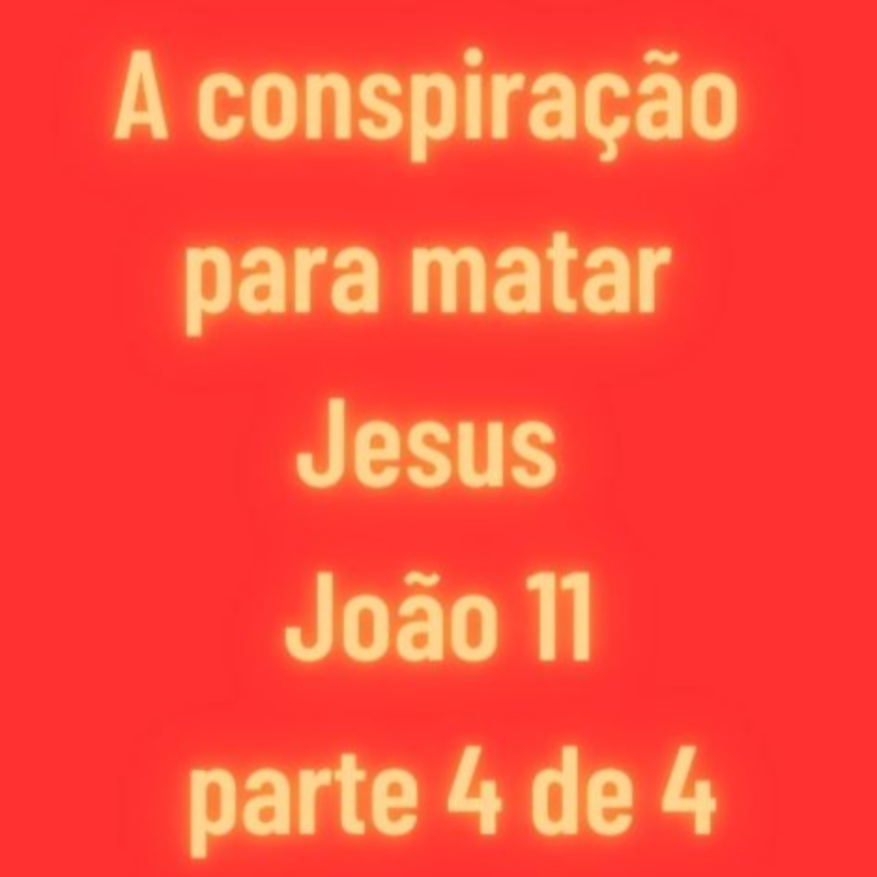 João 11 parte 4 de 4  episode artwork