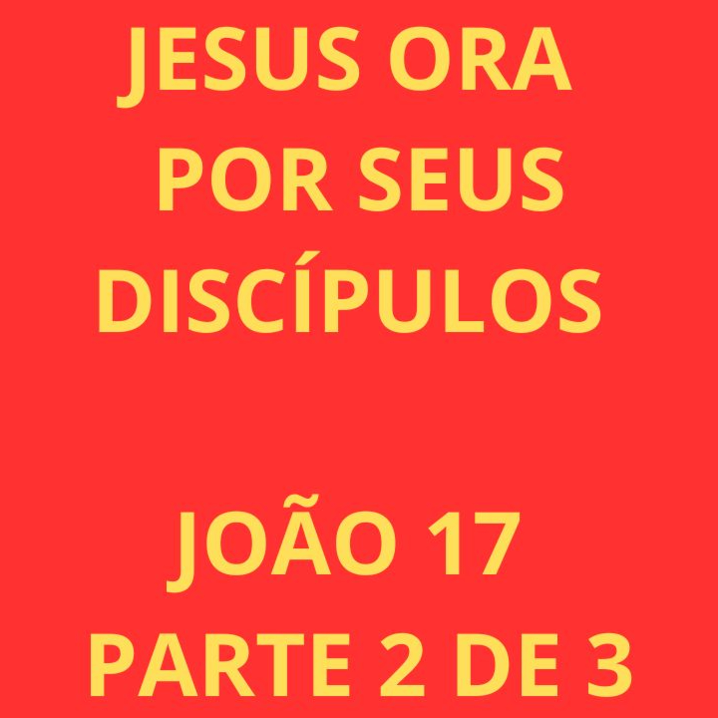 João 17 parte 2 de 3 episode artwork