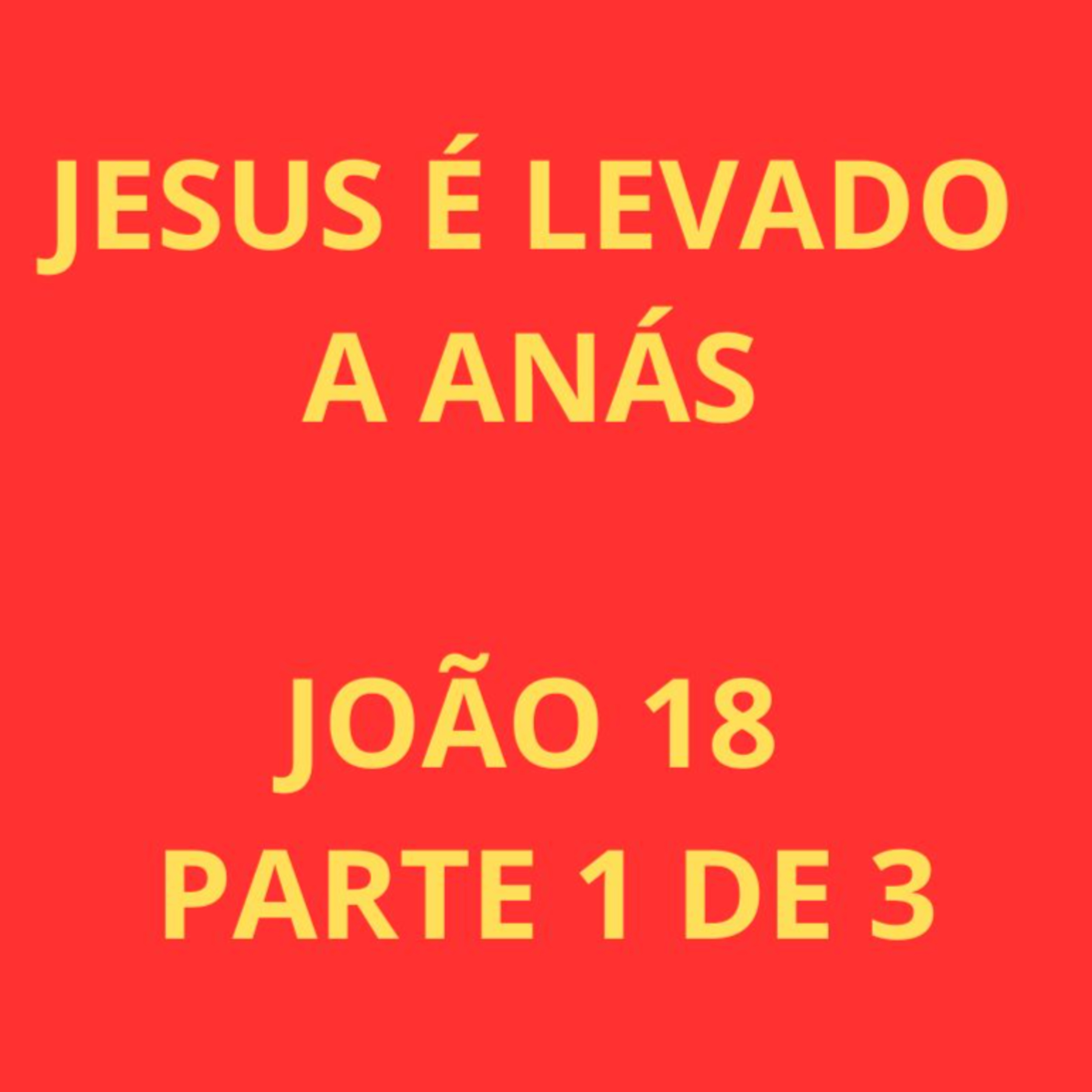 João 18 parte 1 de 3 episode artwork