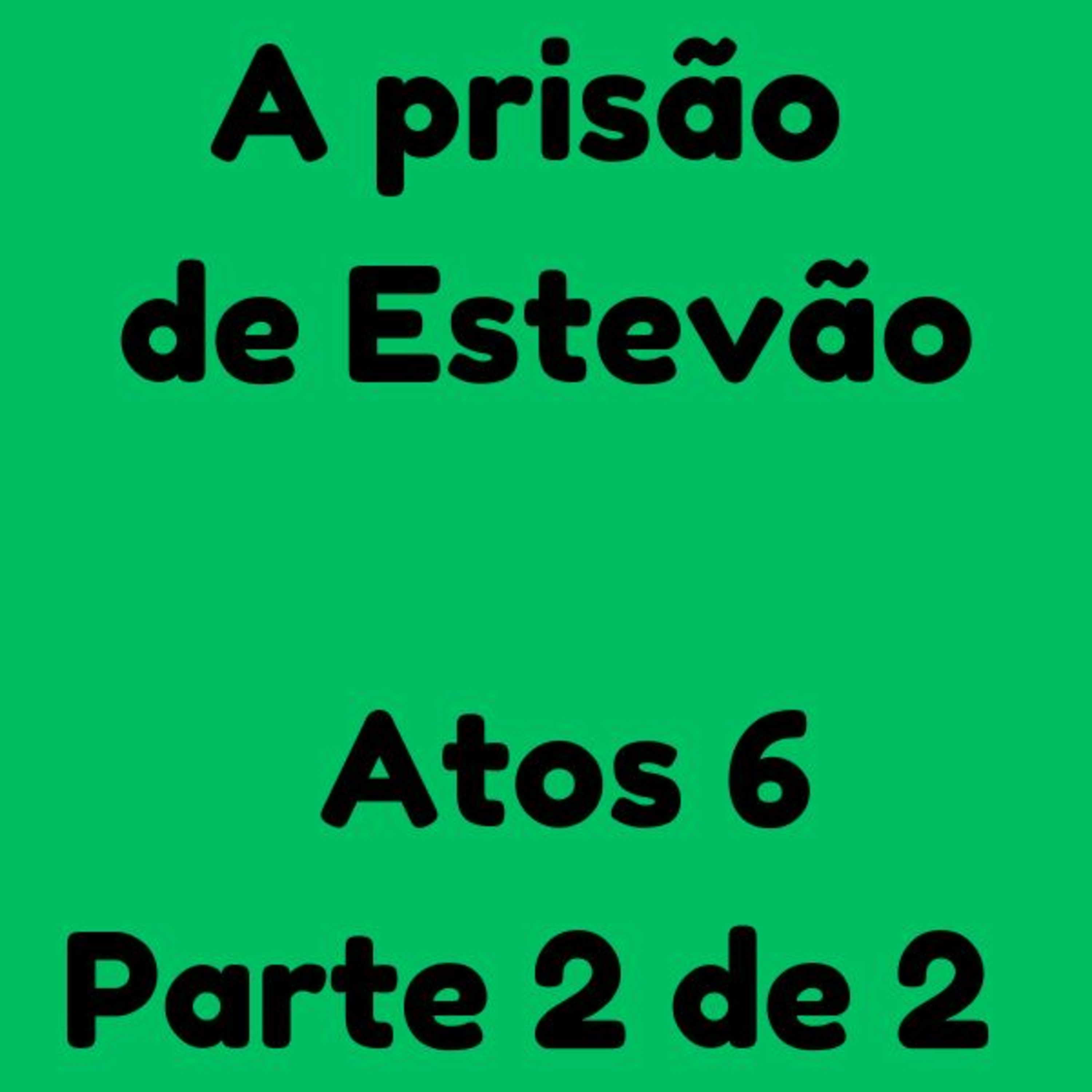 A prisão de Estevão - Atos 6 parte 2 de 2  episode artwork