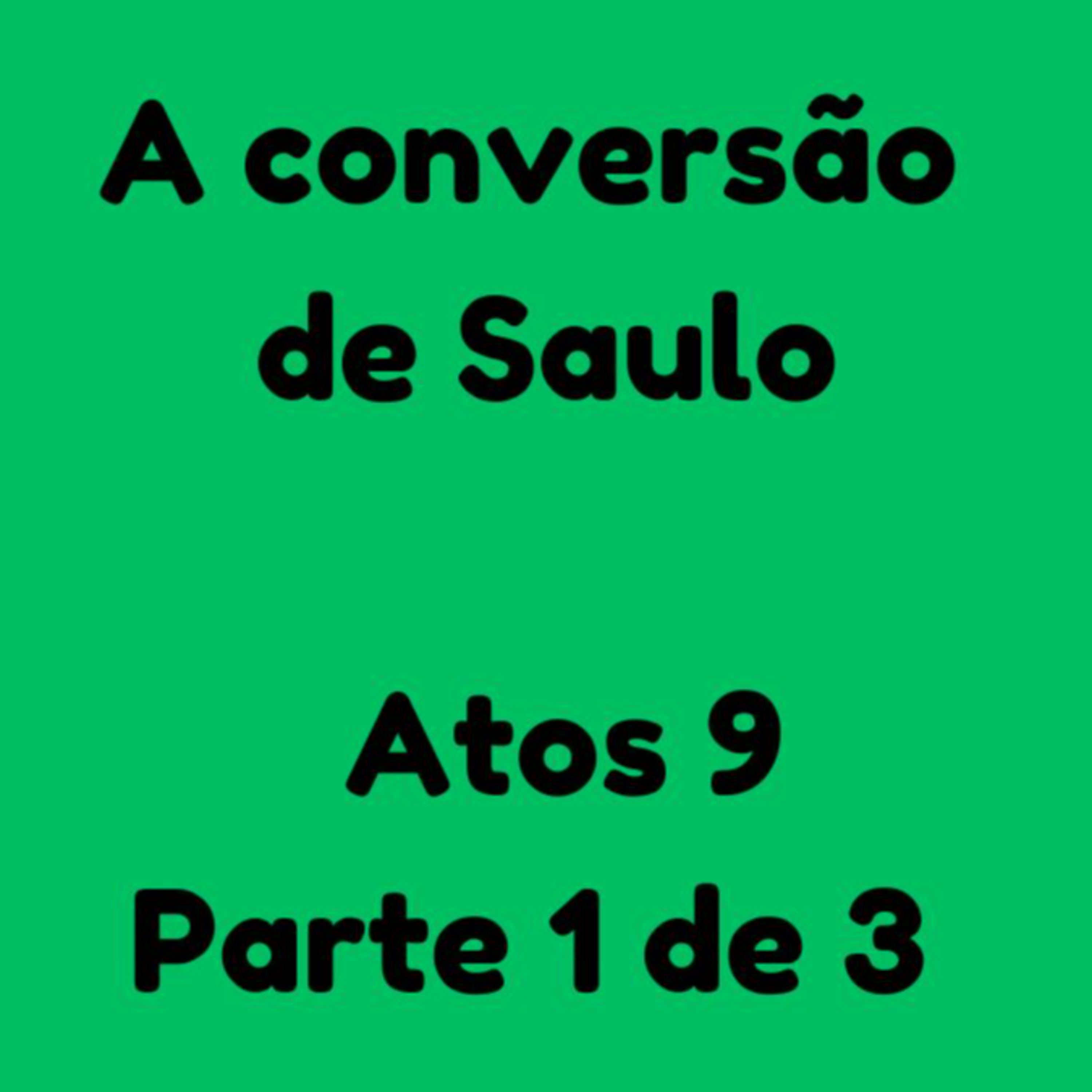 A conversão de Saulo - Atos 9 parte 1 de 3  episode artwork