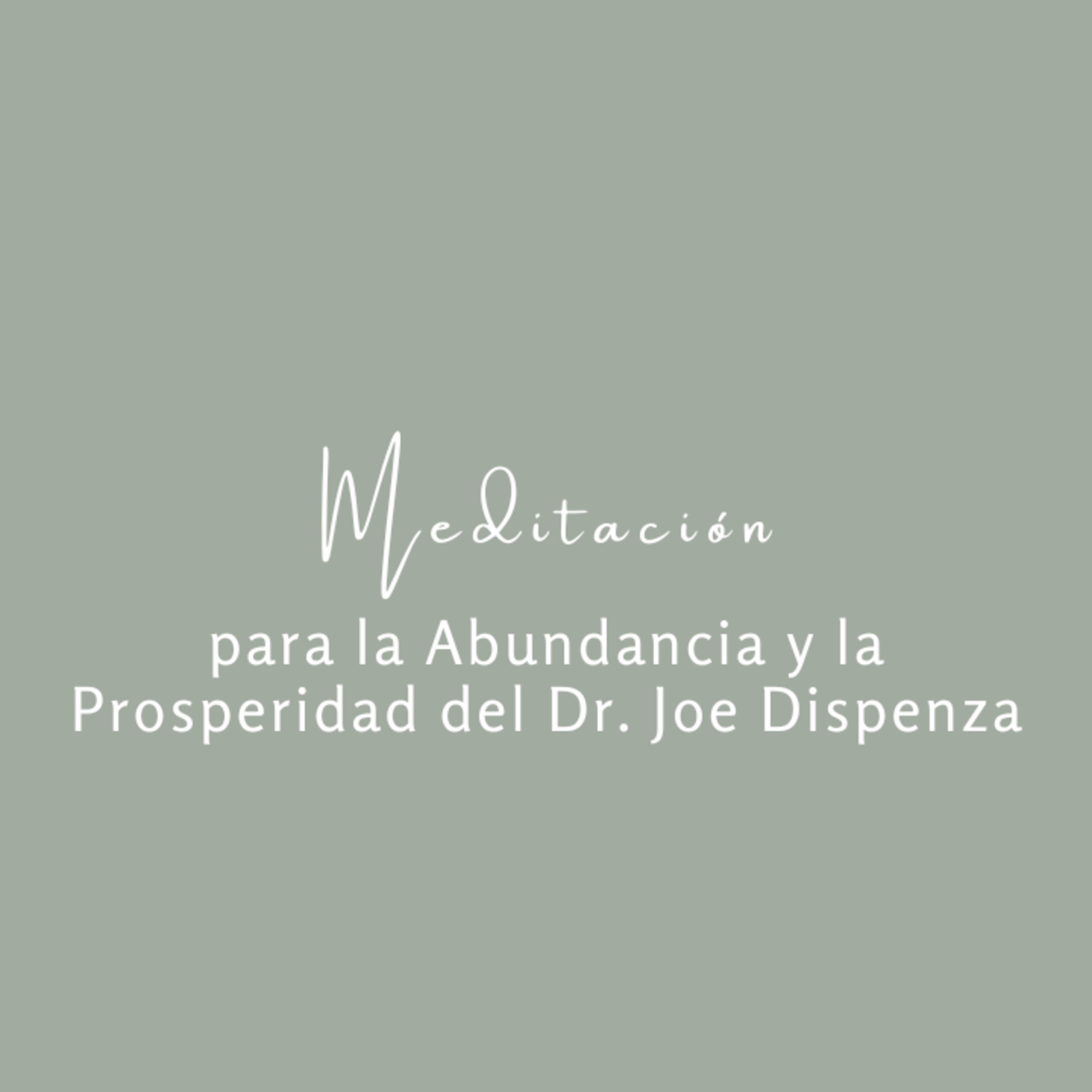 Meditación para la Abundancia y Prosperidad del Dr. Joe Dispenza