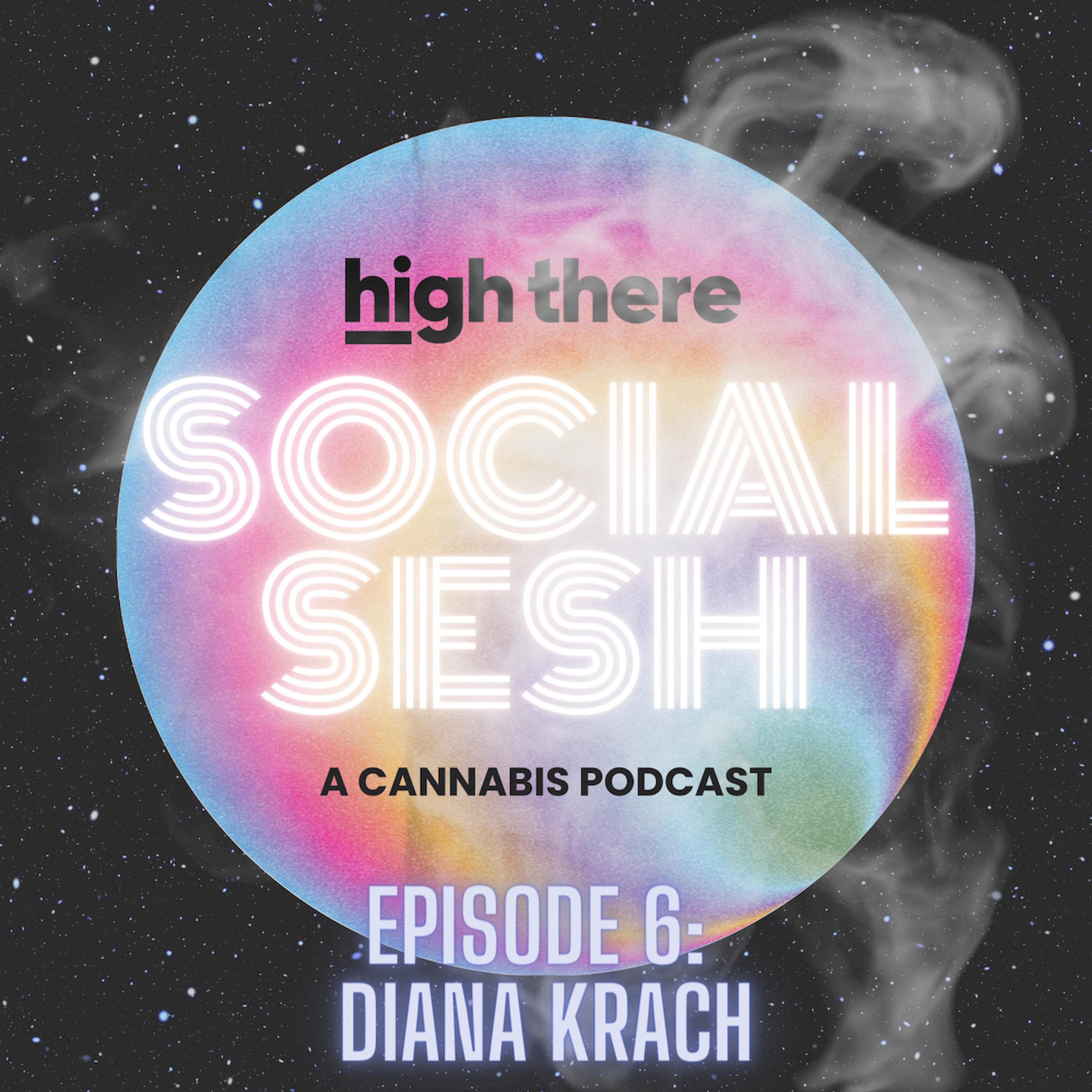 High There Social Sesh Episode 6 - Diana Krach