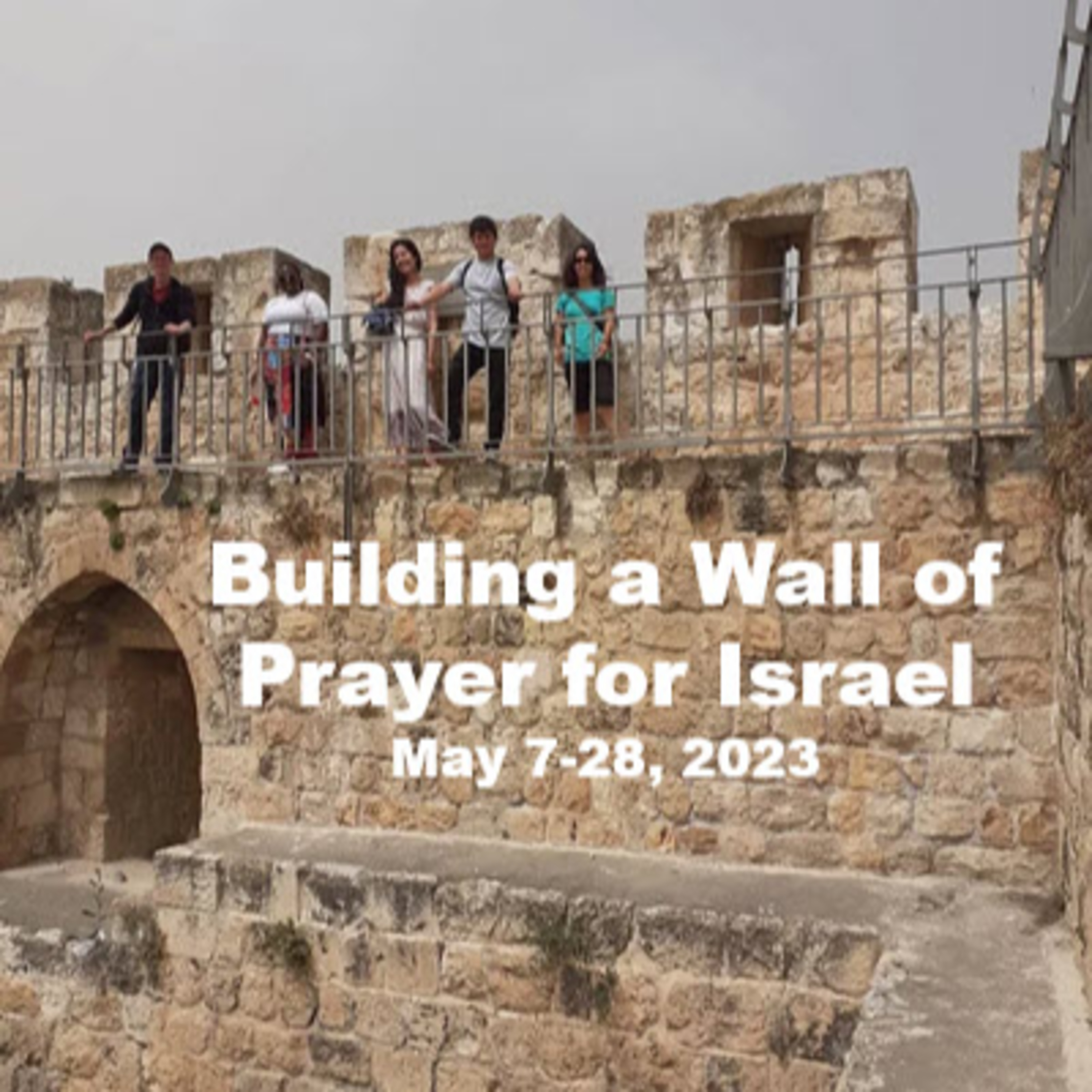 Building a Wall of Prayer Around Israel - May 7-28, 2023
