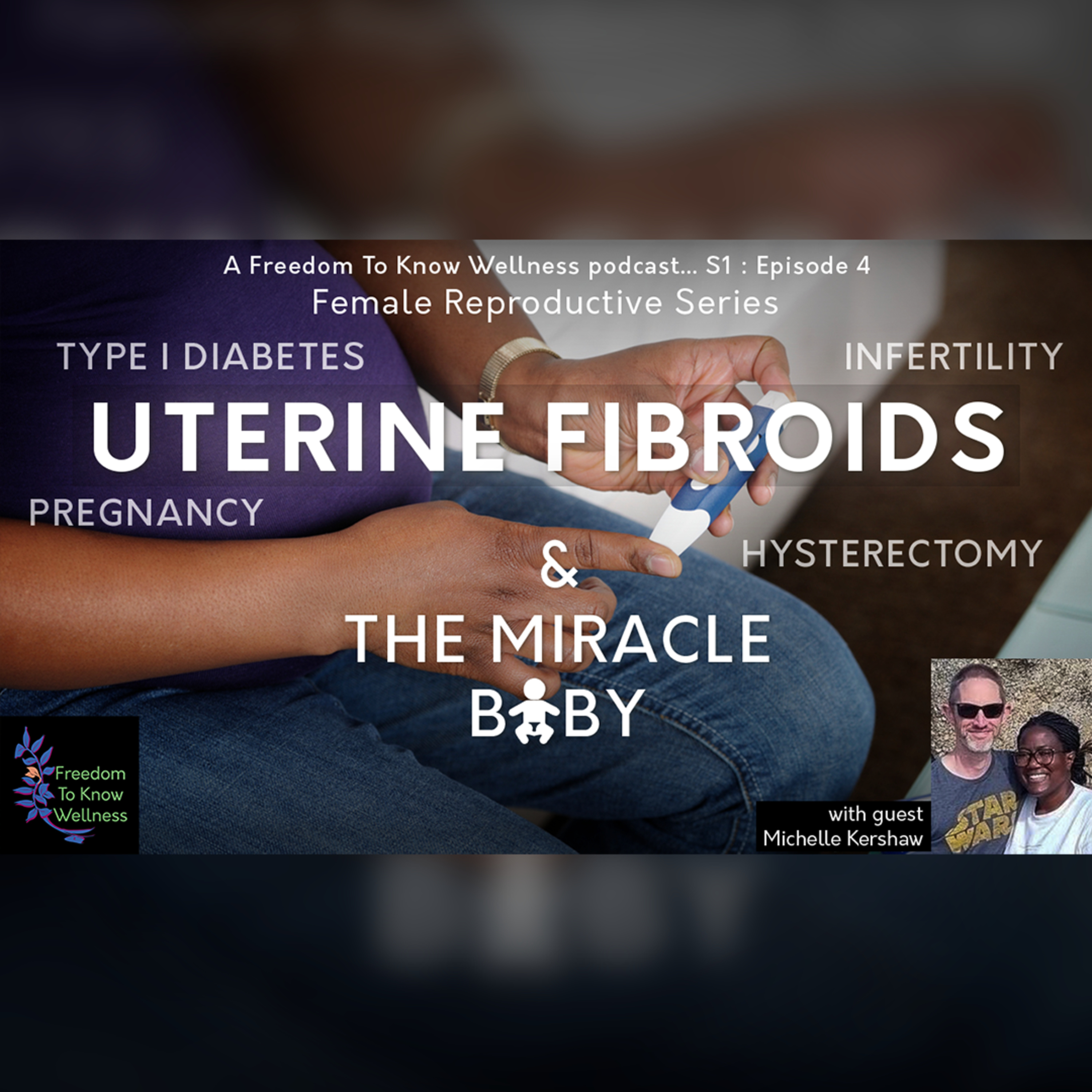 🎙️S1 Ep4 Uterine Fibroids & TTC with an Autoimmune Disorder...and the Miracle Baby episode artwork