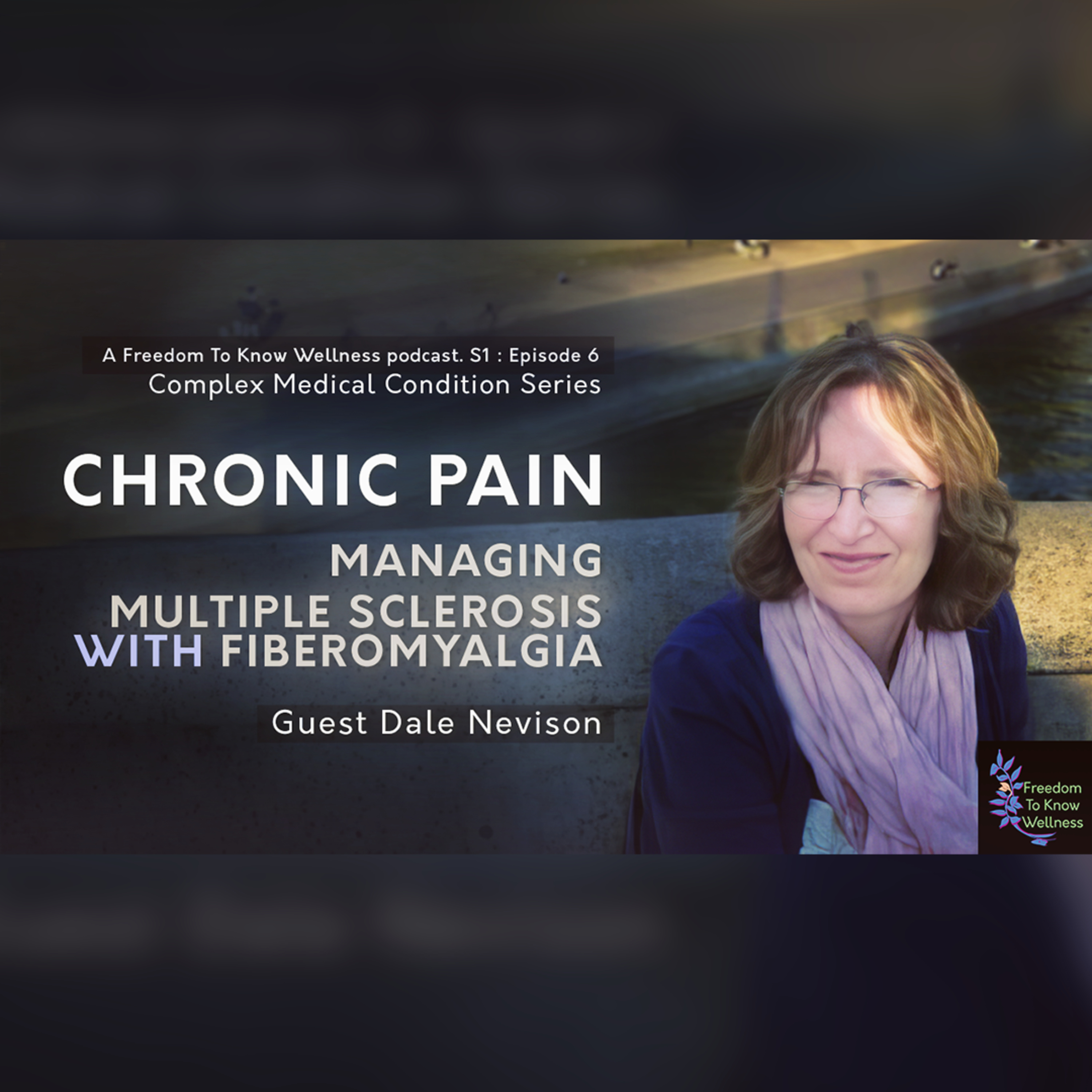 FTKWellness S1:Ep 6 | Managing Multiple Sclerosis with Fibromyalgia w/ guest Dale Nevison episode artwork