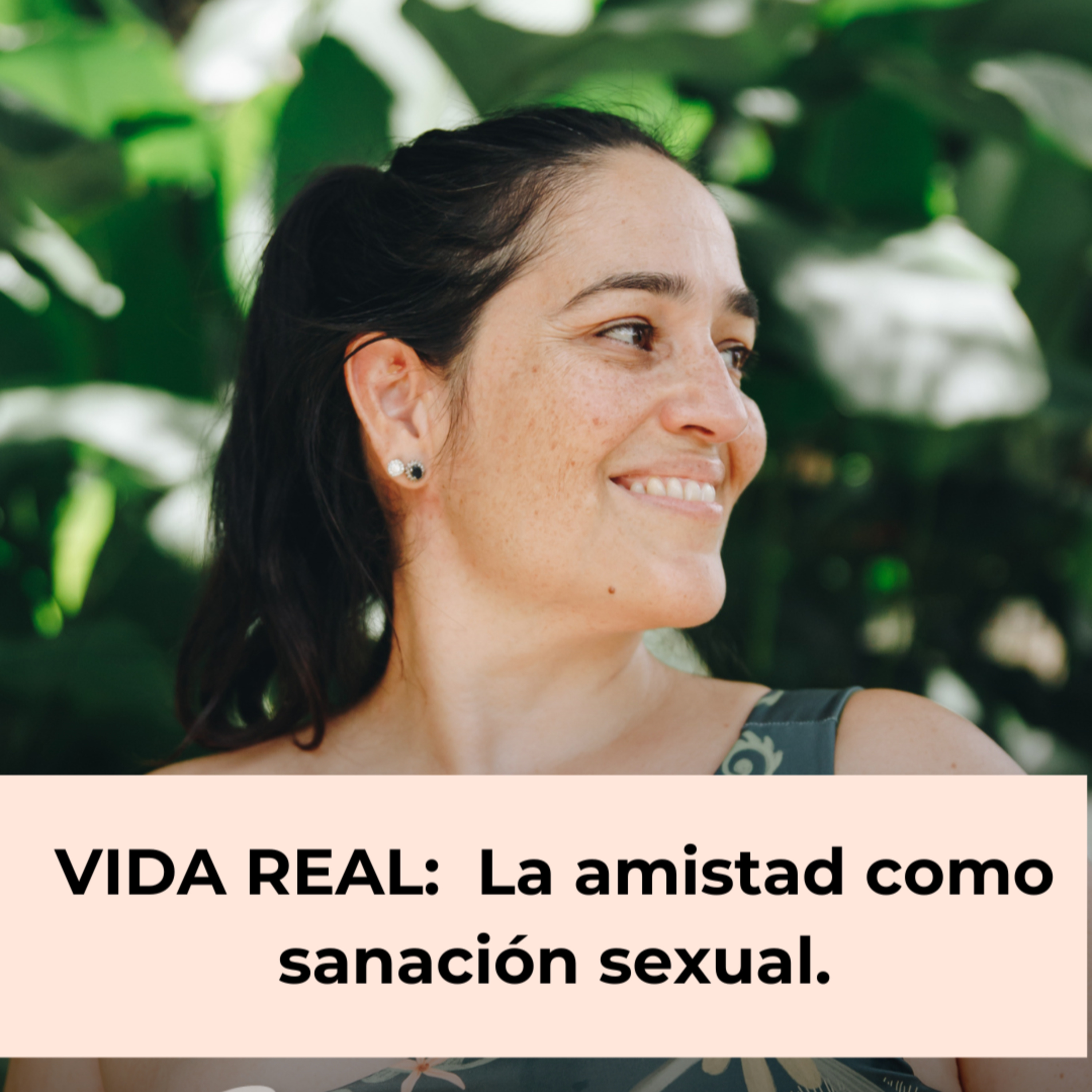 108. Vida real: Amistad como sanación sexual