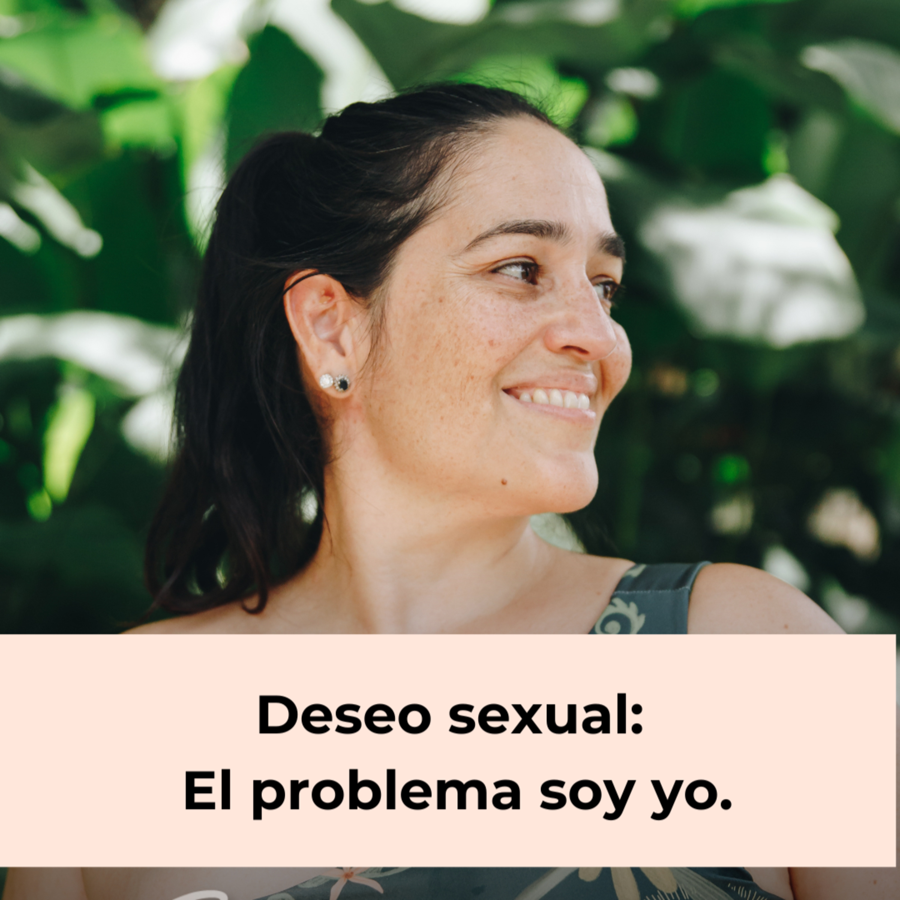 121. Deseo sexual: El problema soy yo.