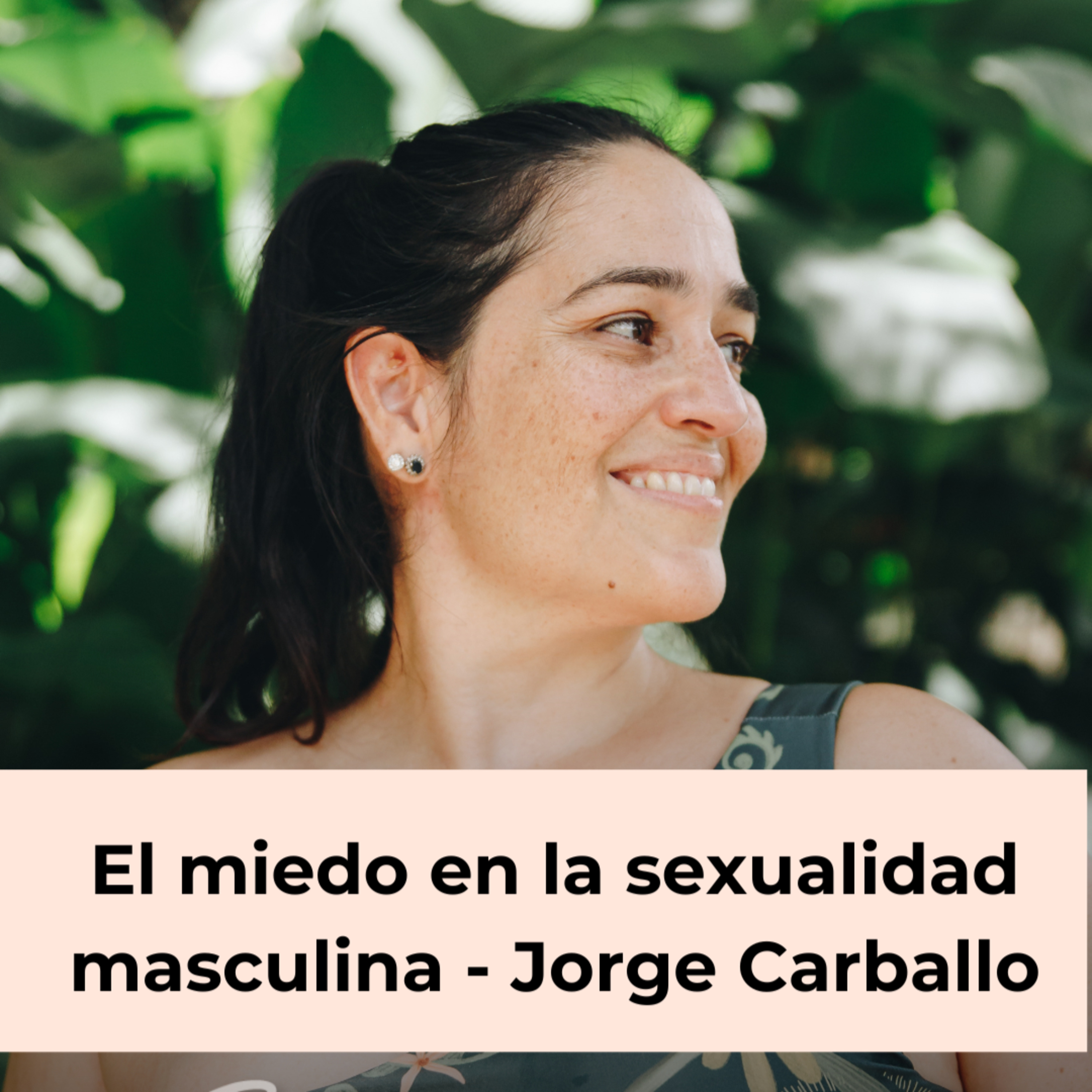 123. El miedo en la sexualidad masculina - Jorge Carballo