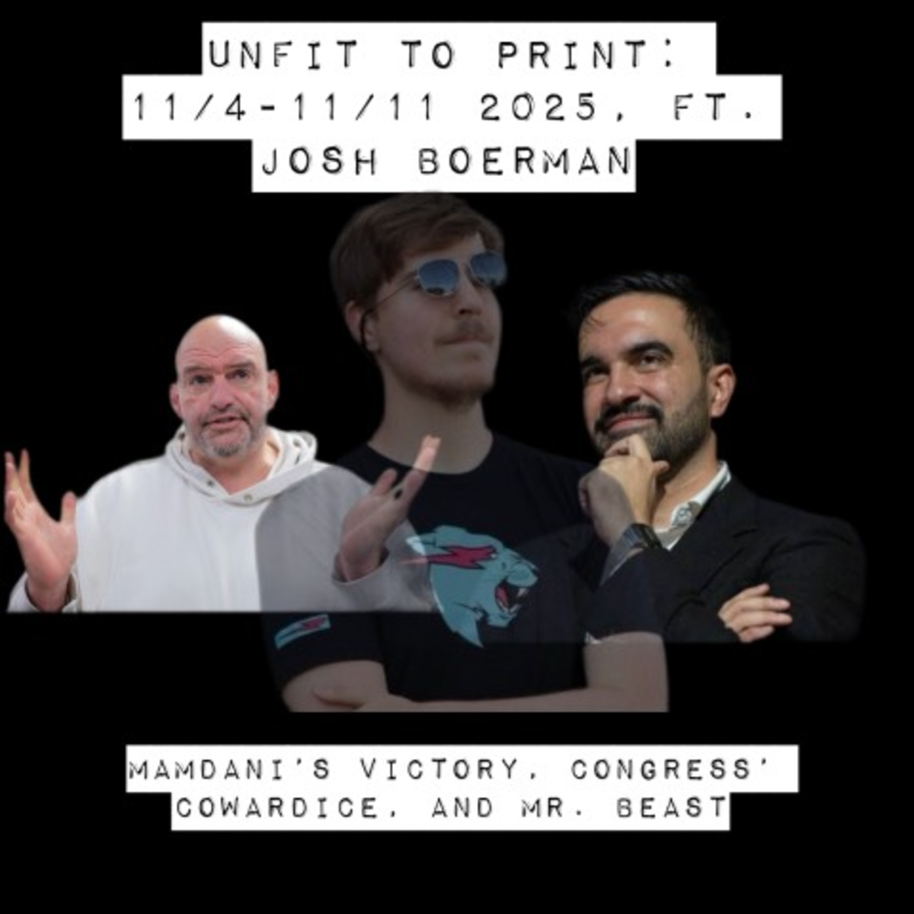 Unfit to Print: 11/4-11/11 2025, ft. Josh Boerman