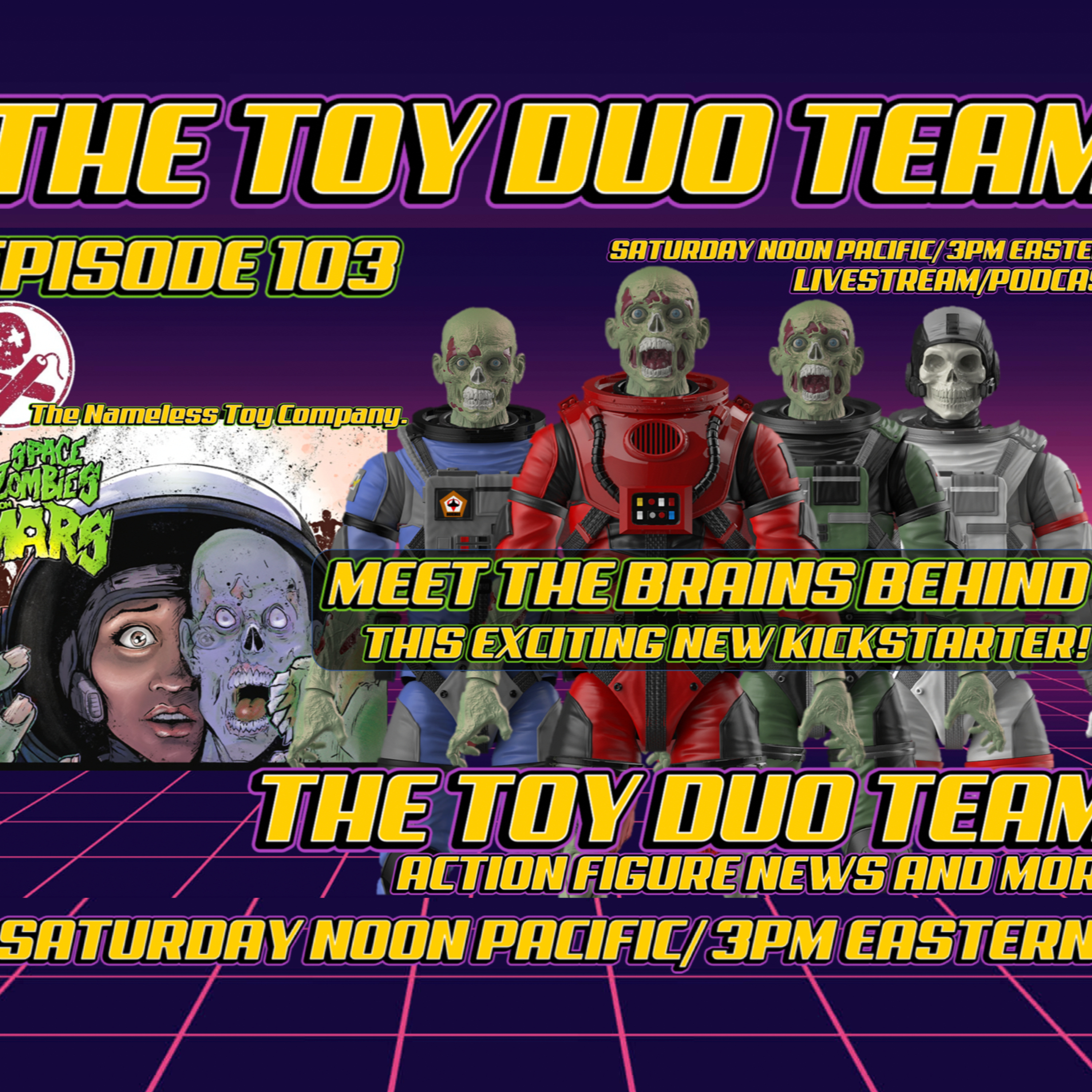 ZOMBIE BRAINS! THE TOY DUO E103: Talking with the Creators of Space Zombies from Mars! and more! episode artwork