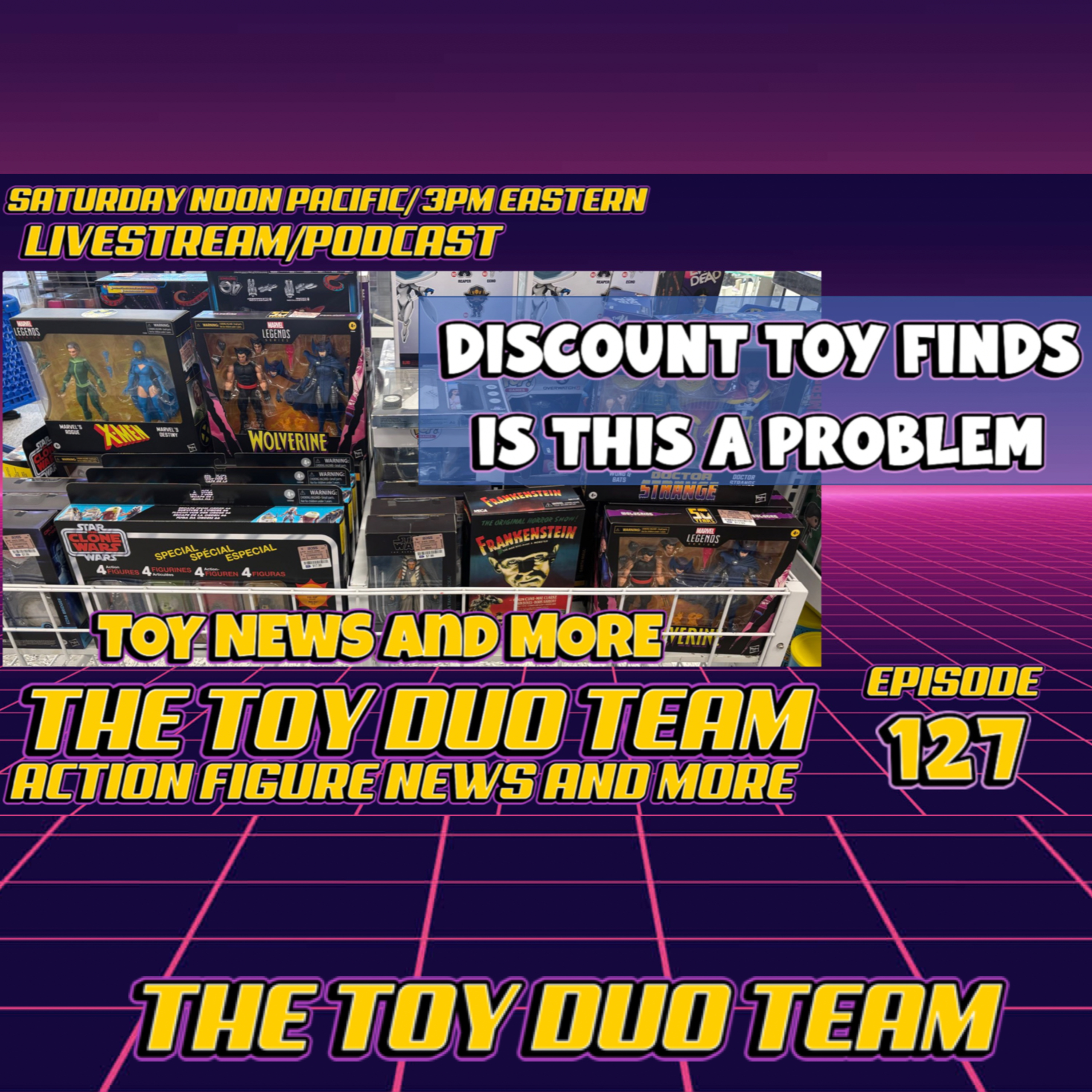 Discount Toy Problem! The Toy Duo TEam E127: action figure tv movie news and more! episode artwork