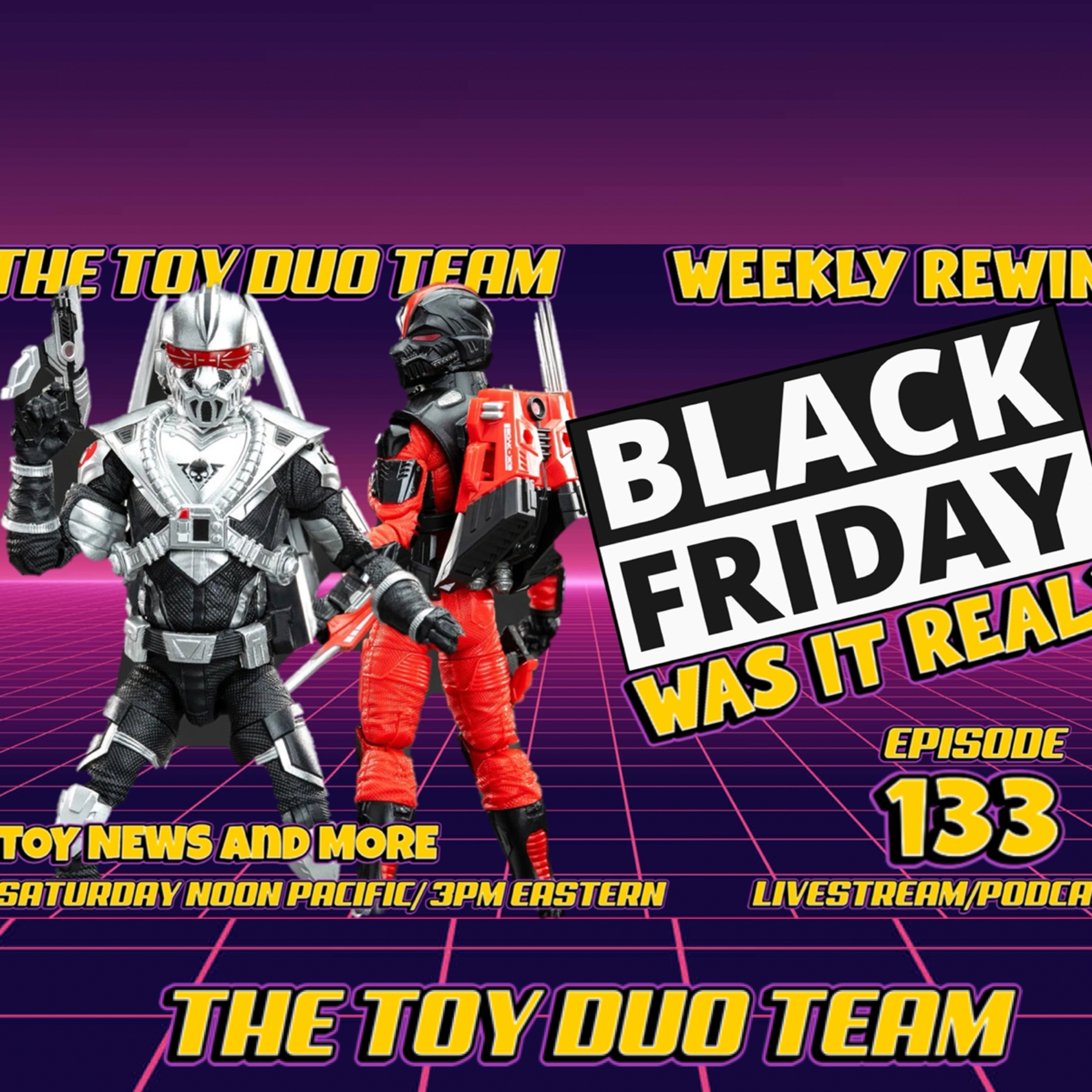 Black Friday Deals Real? Action Figure Toy News Weekly Rewind! Toy Duo Team E 133 TV Movies and more episode artwork