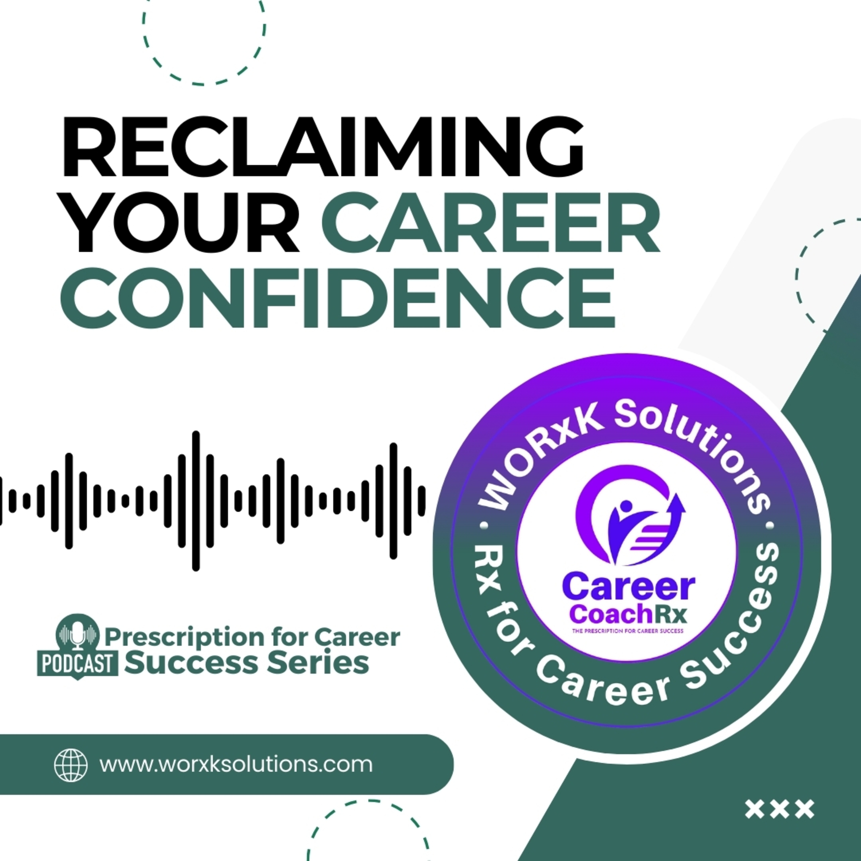 Reclaiming Your Career Confidence | Rx for Career Success | WORxK Solutions, LLC episode artwork