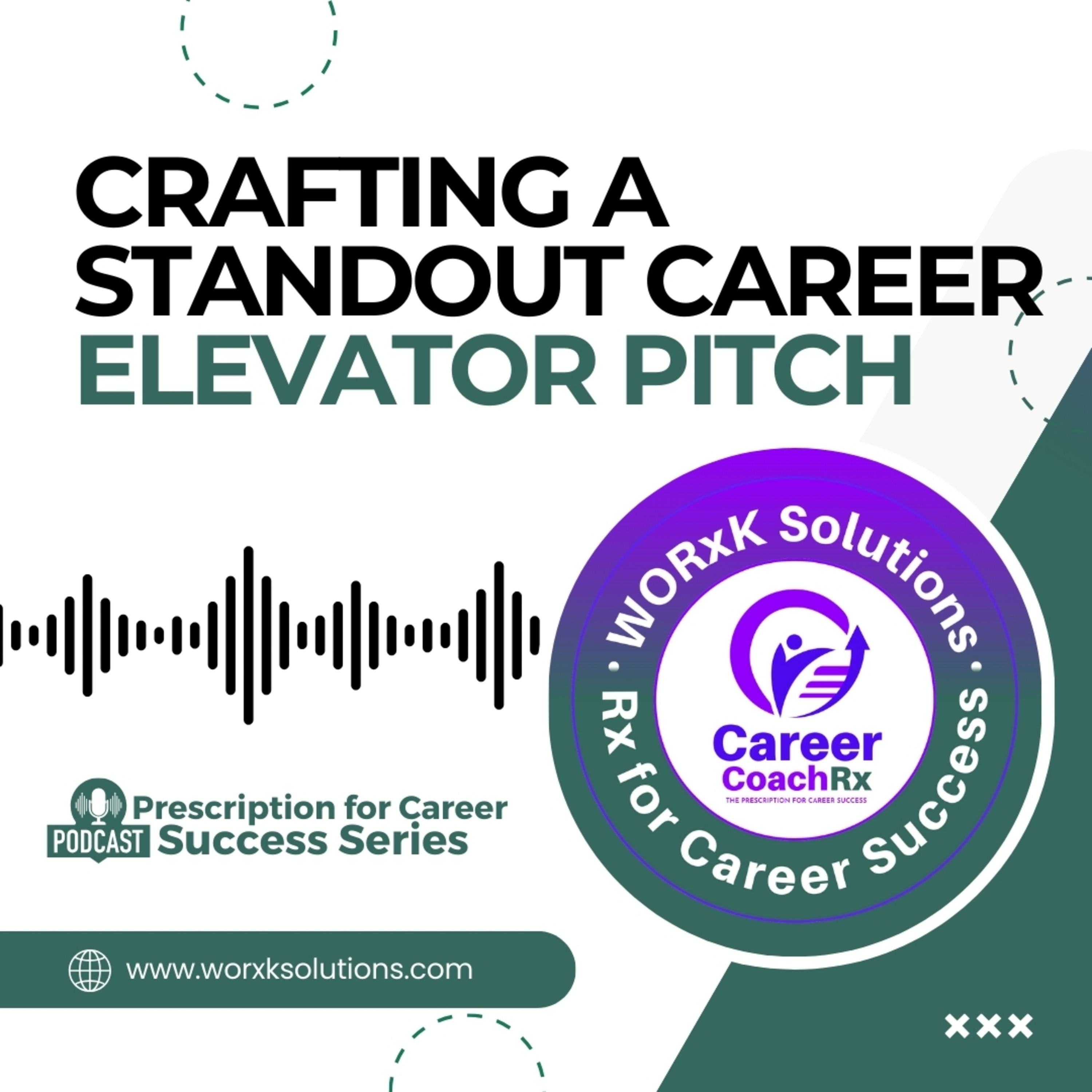 Crafting a Standout Career Elevator Pitch | Rx for Career Success | WORxK Solutions, LLC episode artwork