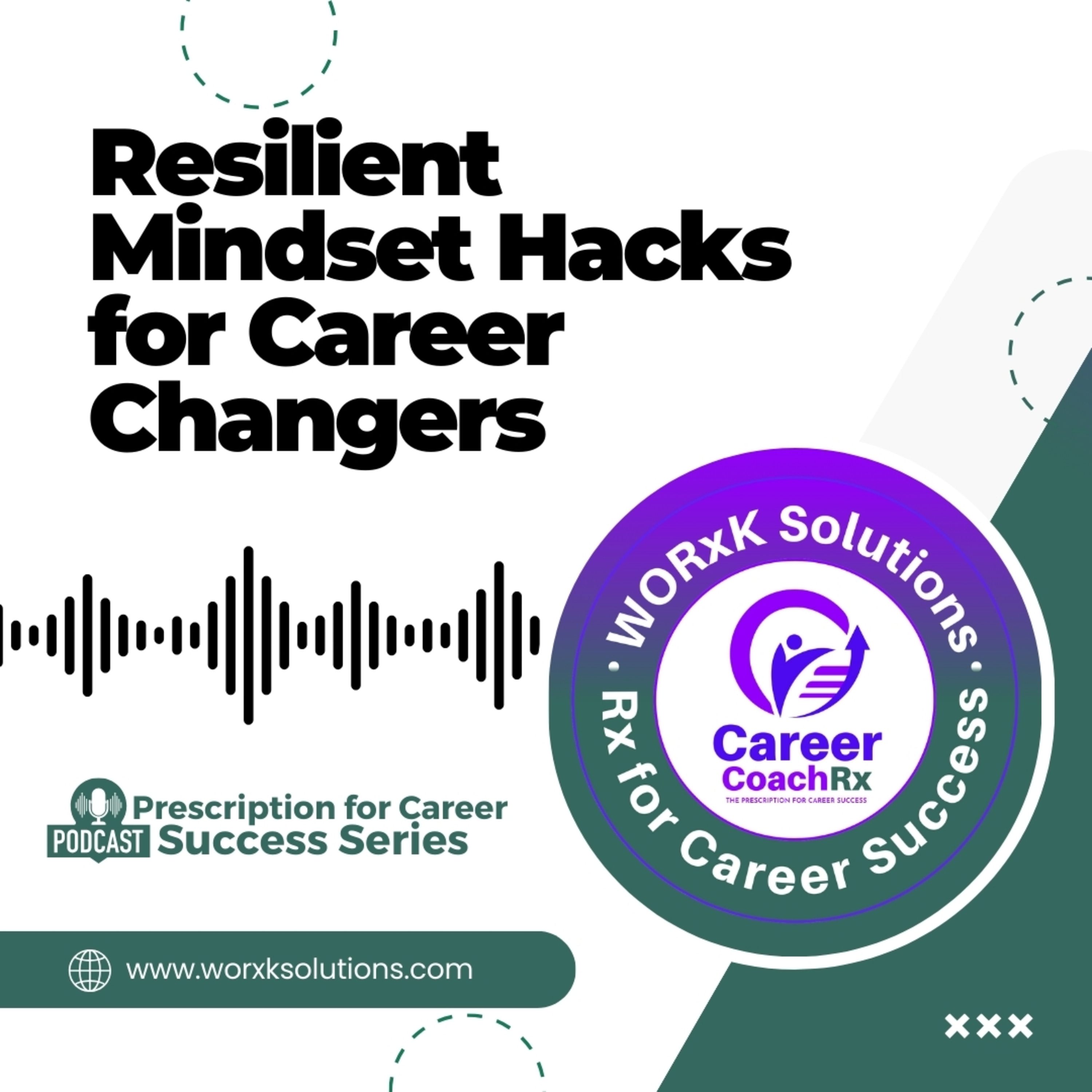 Career Changer’s Guide to Building a Resilient Mindset | Rx for Career Success episode artwork