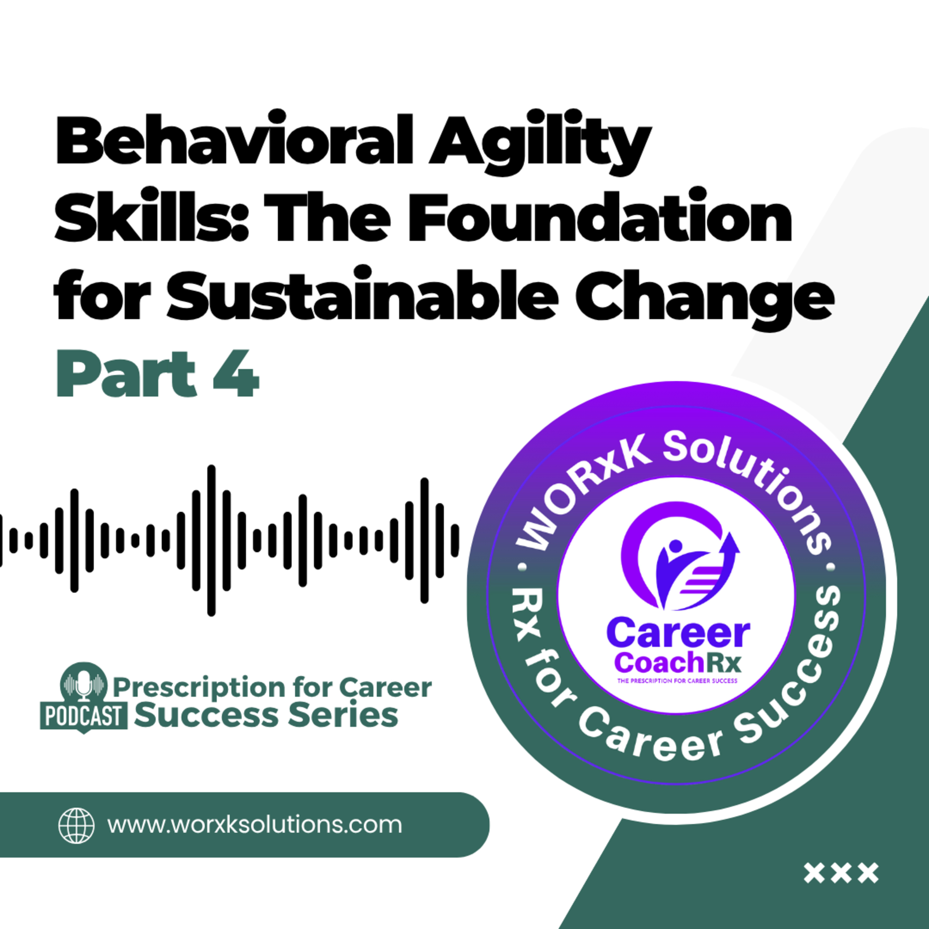 Behavioral Agility Skills: The Foundation for Sustainable Change | Part 4 | Rx for Career Success episode artwork