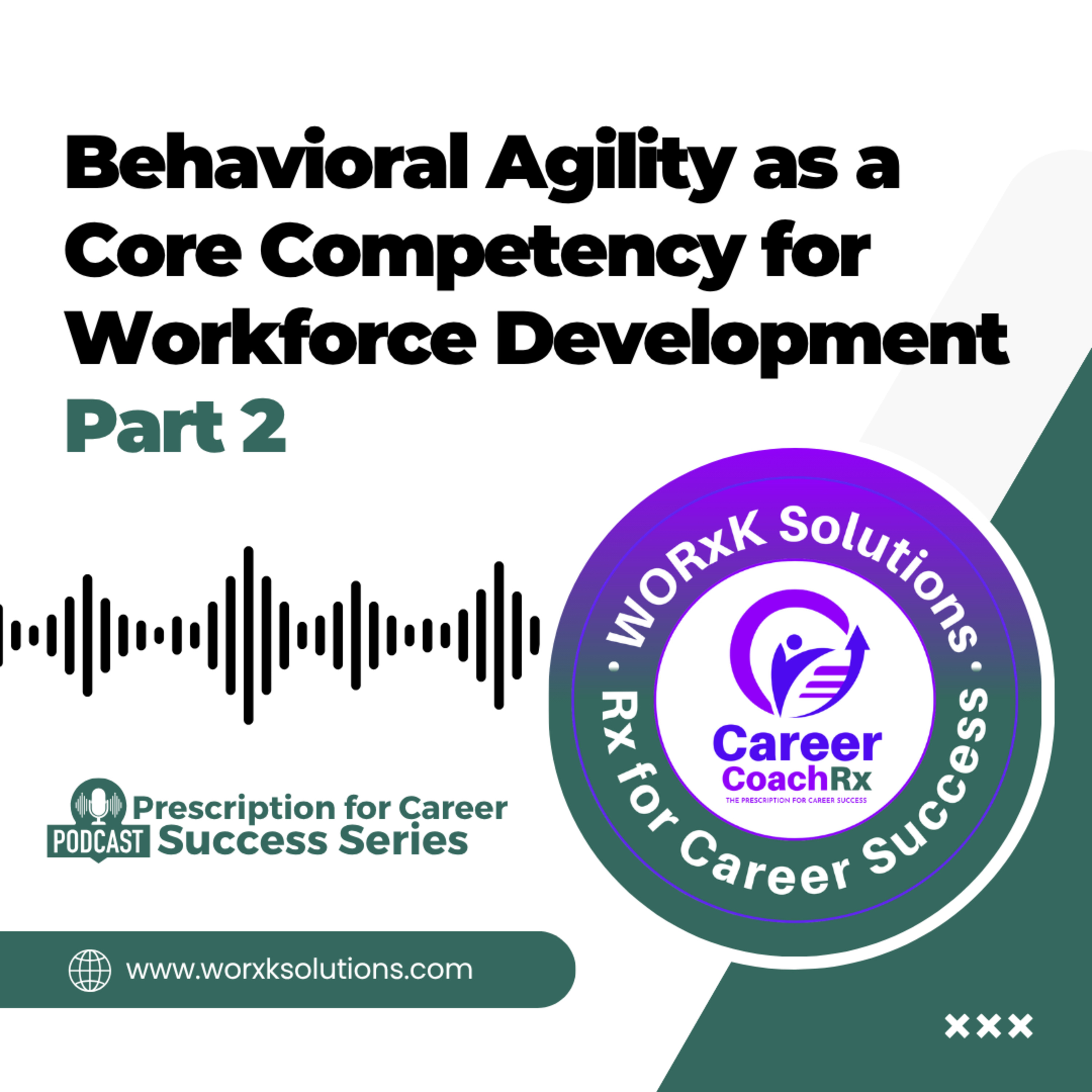 Behavioral Agility as a Core Competency for Workforce Development | Part 2 | Rx for Career Success episode artwork
