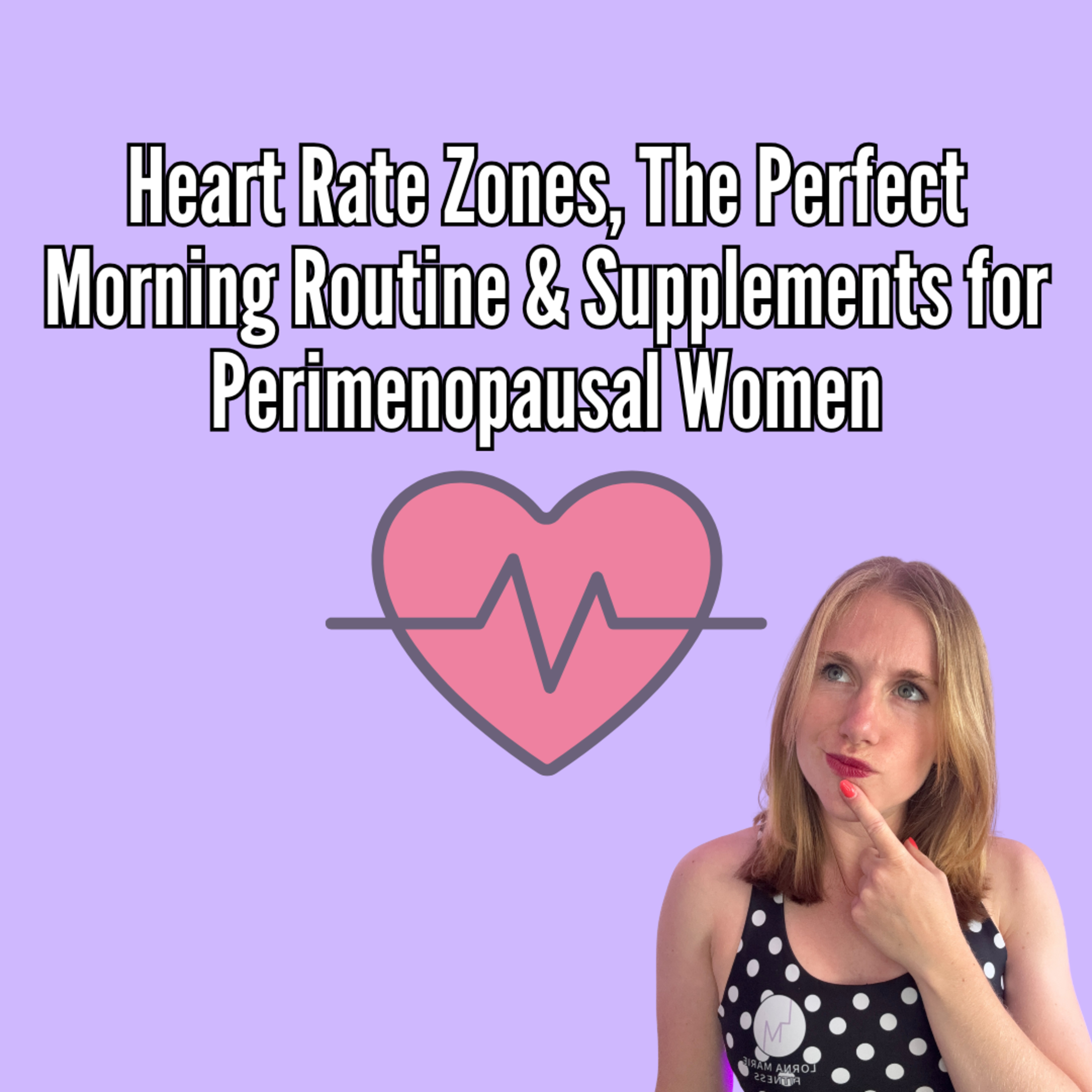 Heart Rate Zones, The Perfect Morning Routine & Supplements for Perimenopausal Women episode artwork