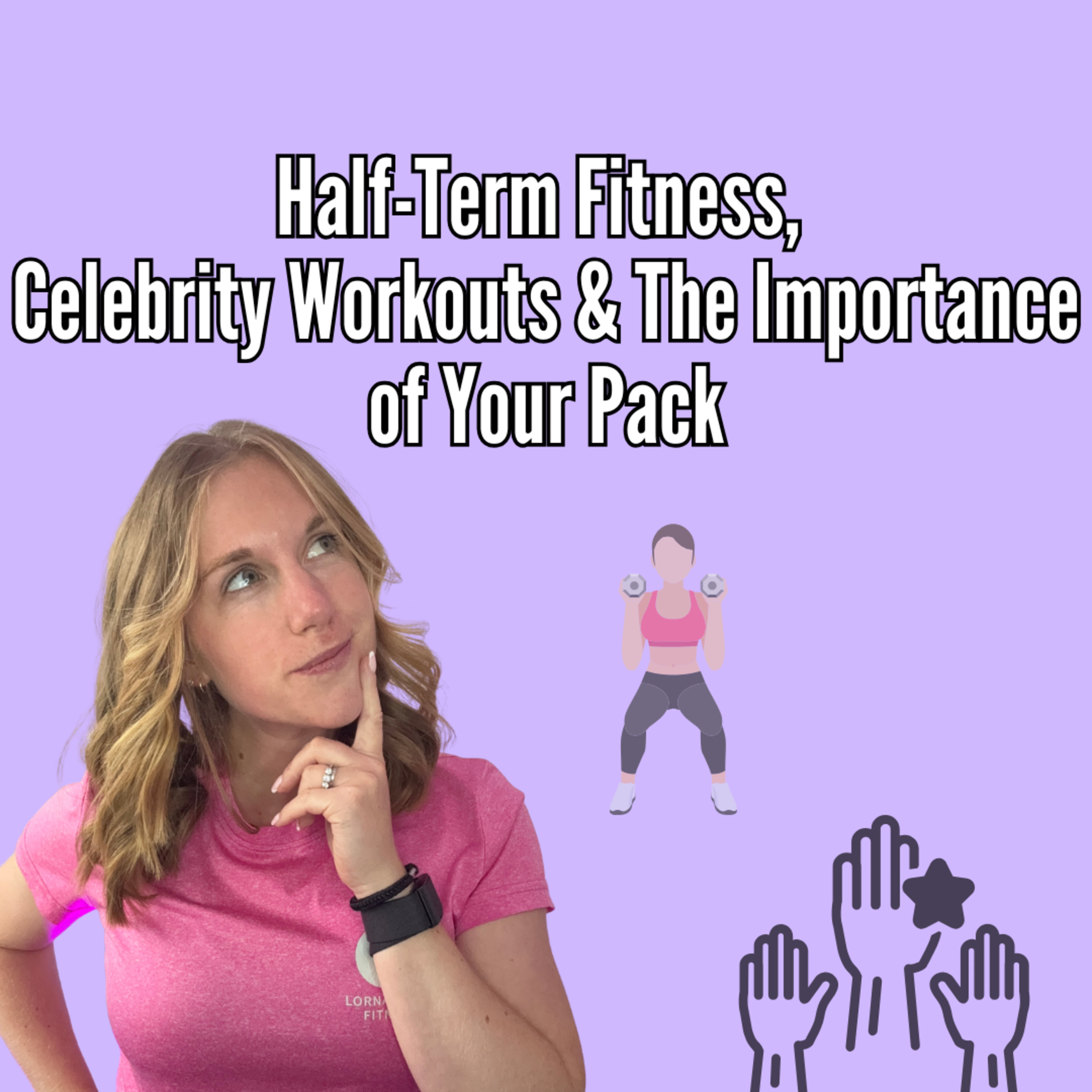 Half-Term Fitness, Celebrity Workouts & The Importance of Your Pack episode artwork