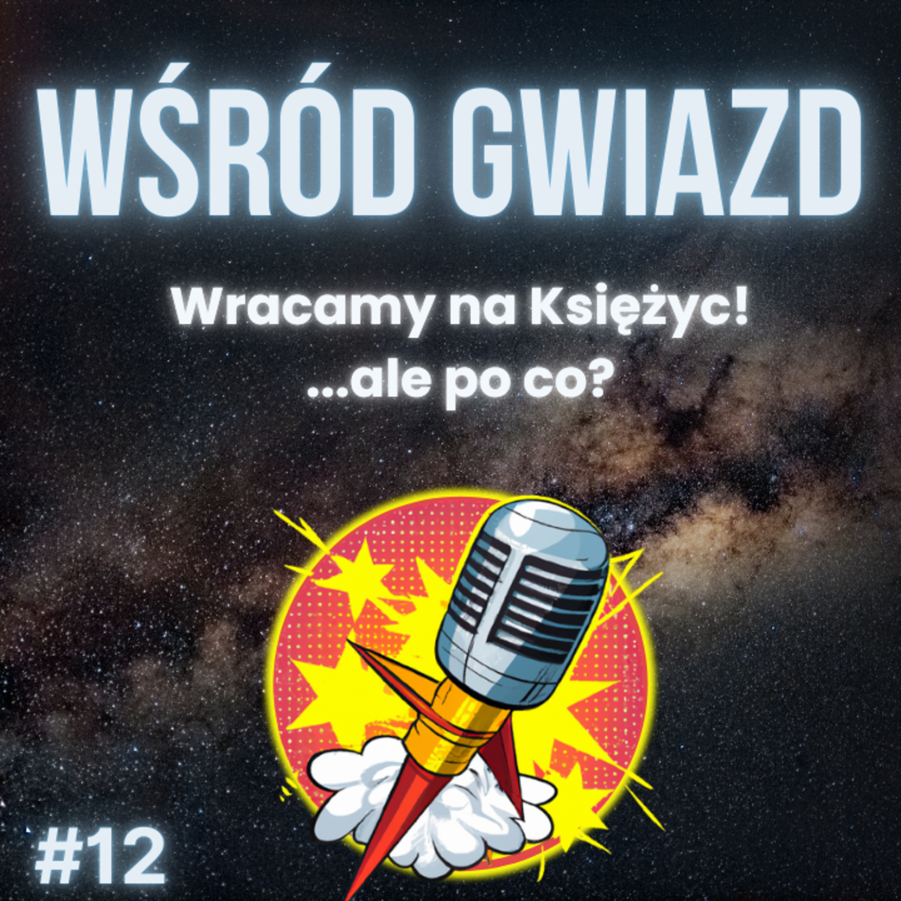 #12. Wracamy na Księzyc!... ale po co? | Wśród Gwiazd episode artwork