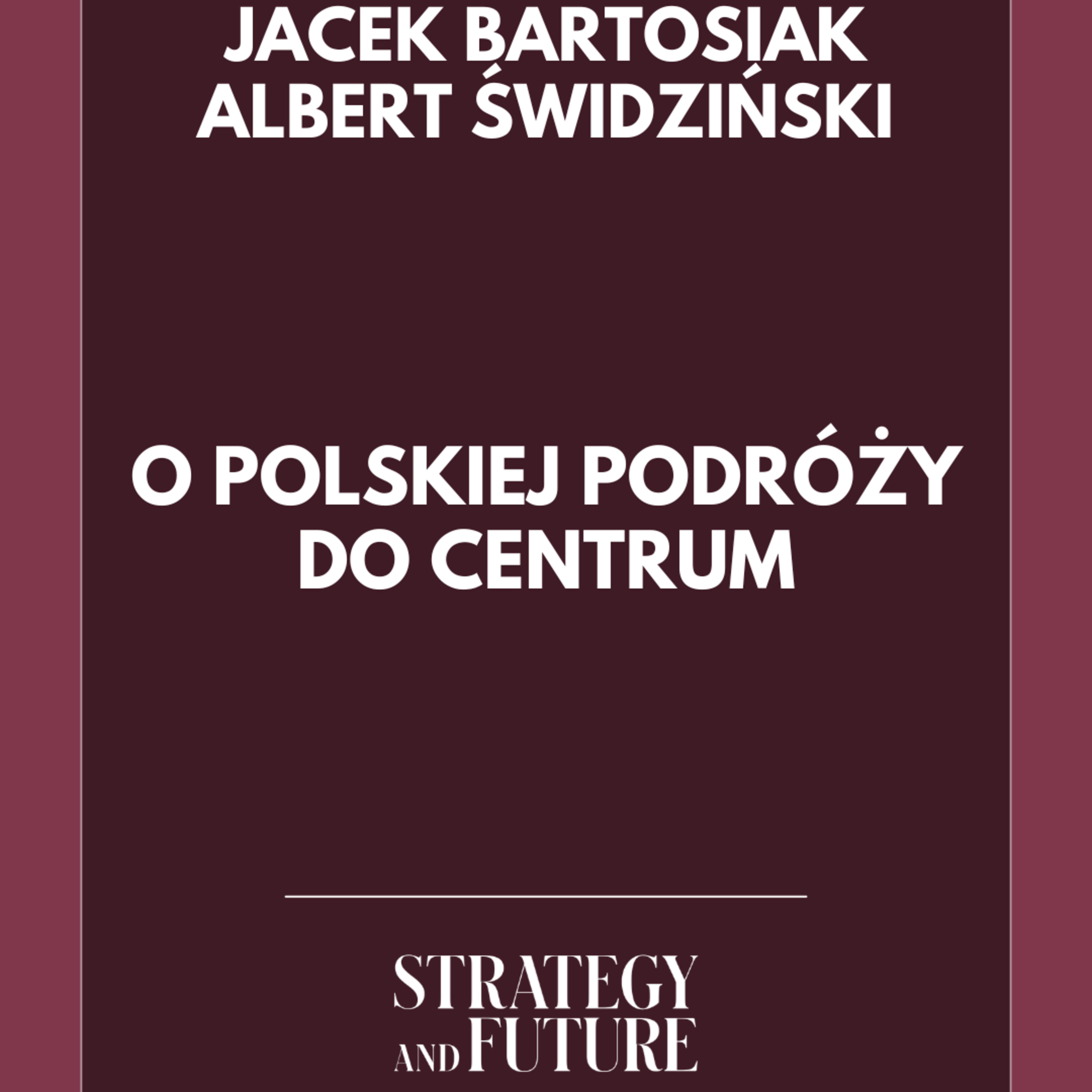 Jacek Bartosiak i Albert Świdziński | Polska podróż do centrum episode artwork