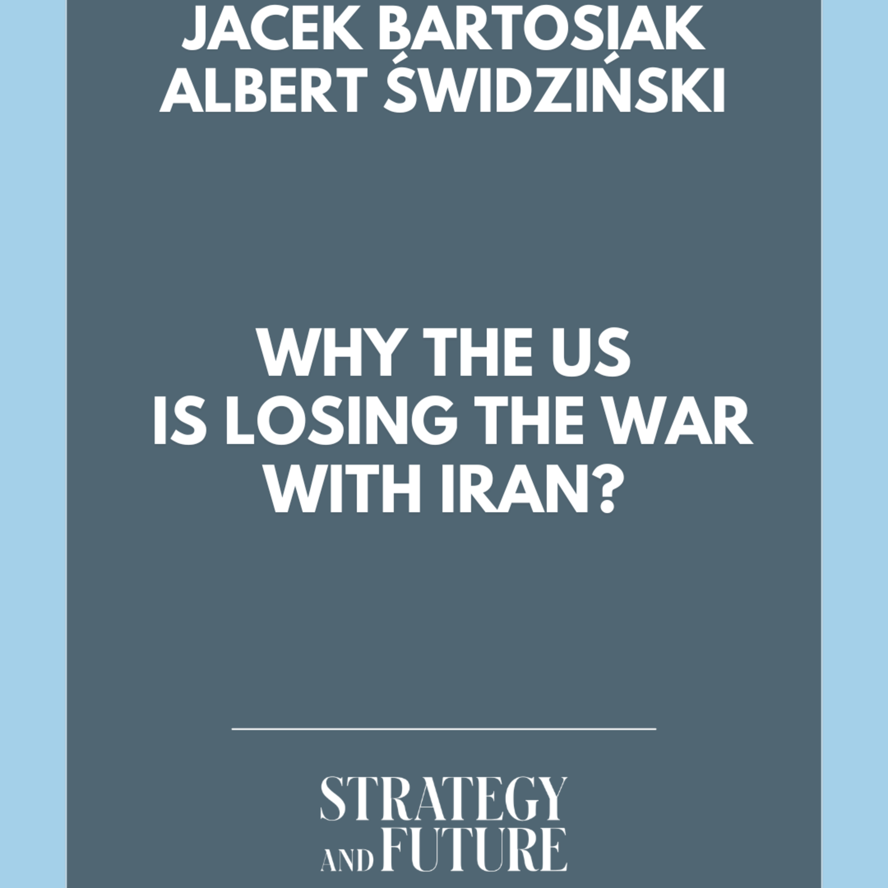 Jacek Bartosiak & Albert Świdziński discuss why the United States is losing the war with Iran (Video) episode artwork