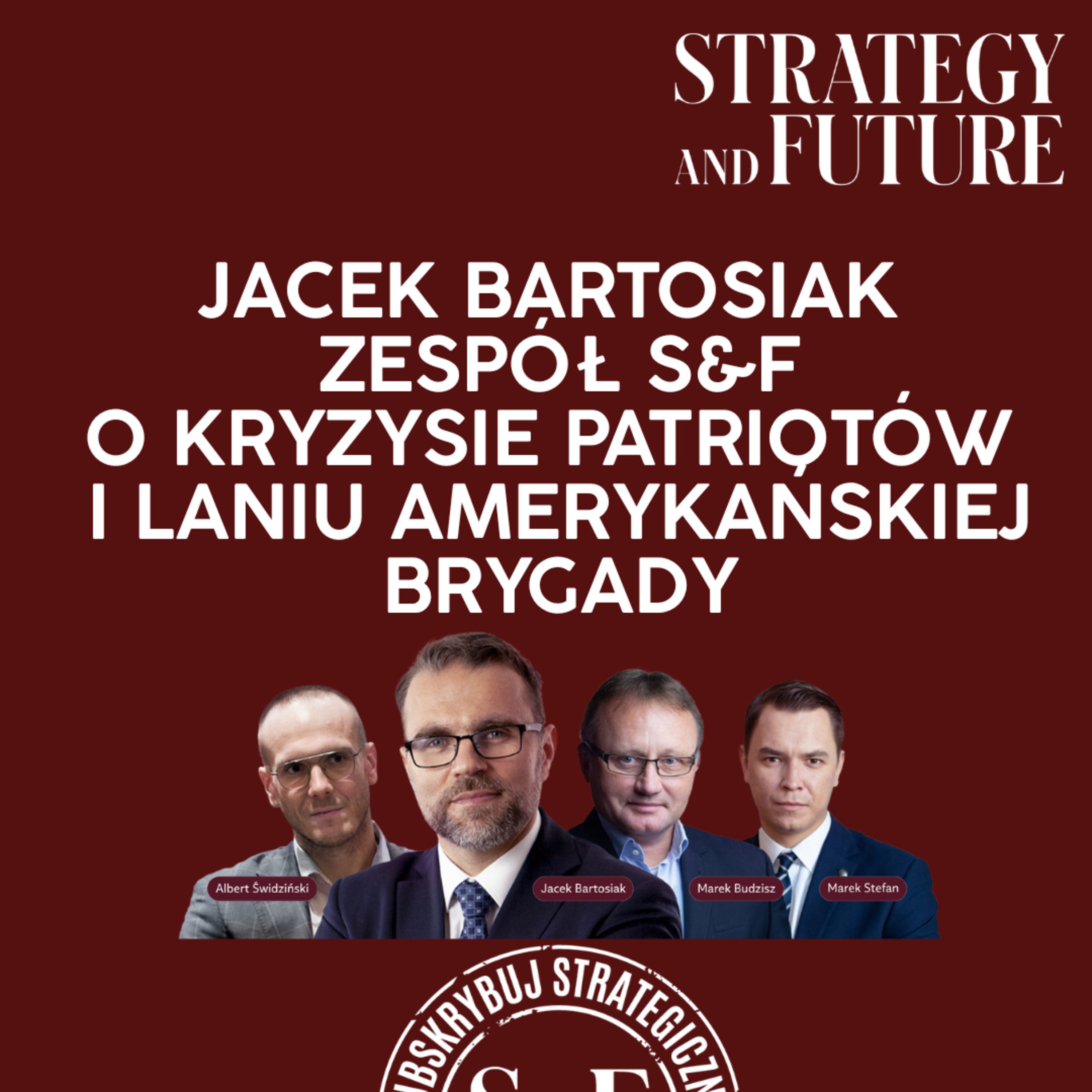 Jacek Bartosiak i zespół S&F o kryzysie Patriotów i laniu amerykańskiej brygady episode artwork