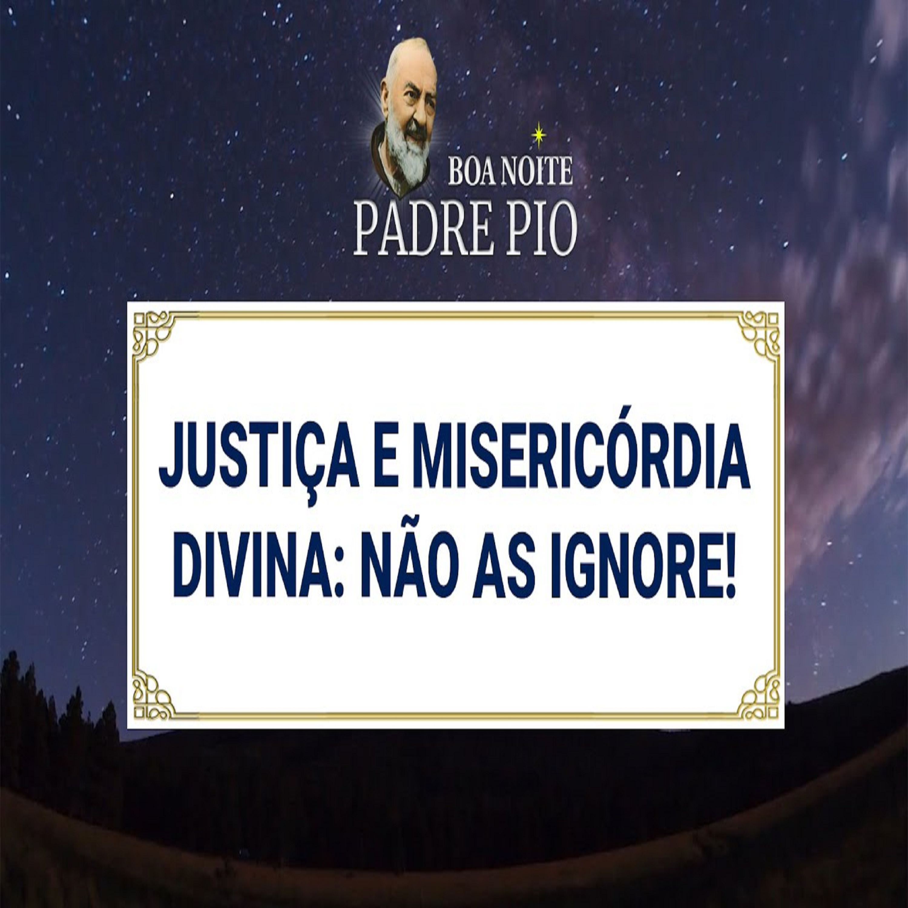 Boa noite Padre Pio | Justiça e Misericórdia Divina: Não as Ignore! episode artwork