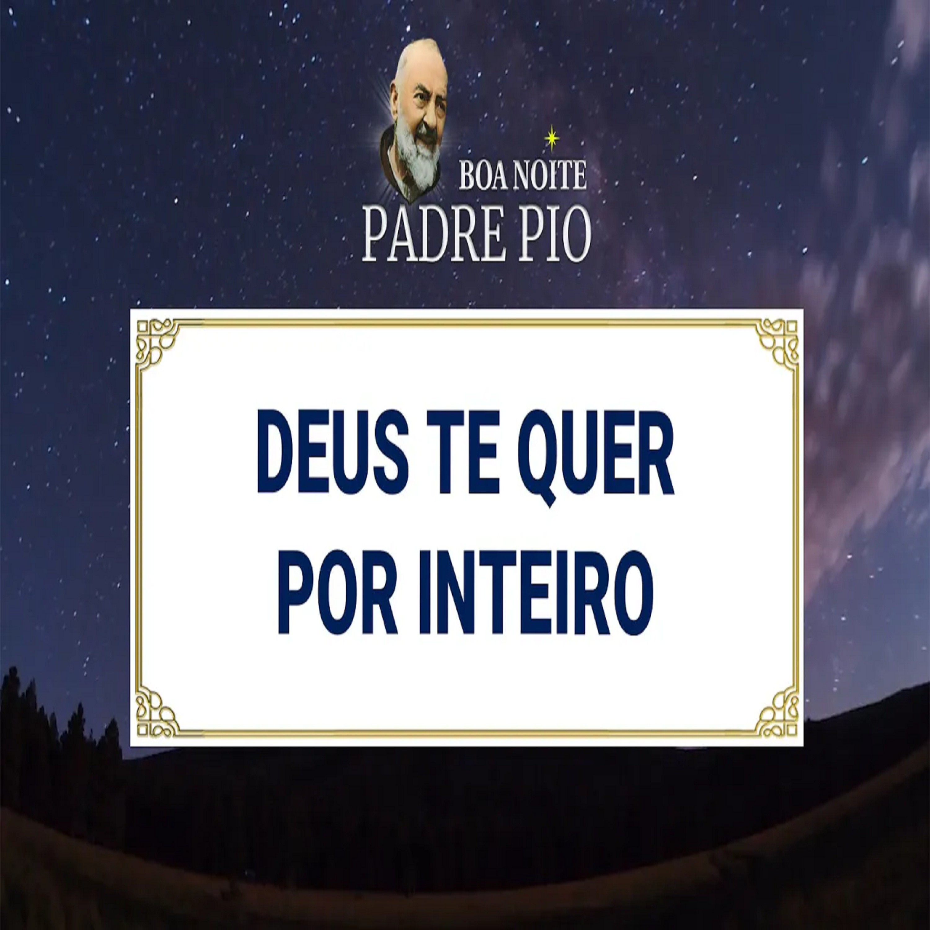 Boa noite Padre Pio | Deus Te Quer Por Inteiro episode artwork