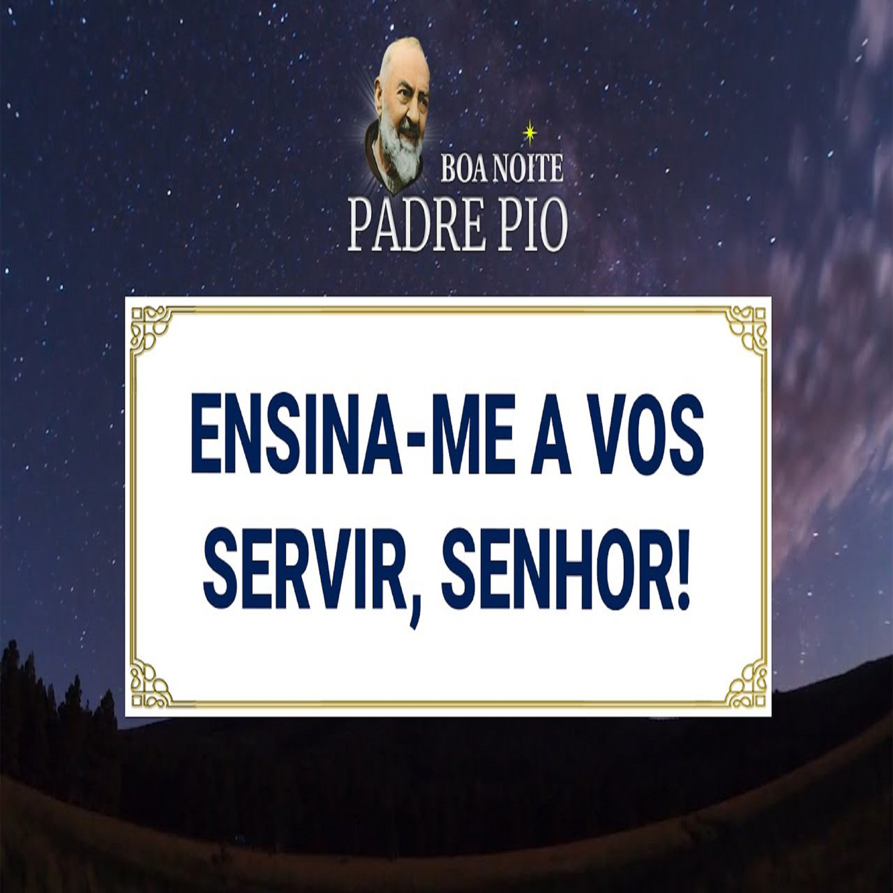 Boa noite Padre Pio | Ensina-Me a Vos Servir, Senhor! episode artwork