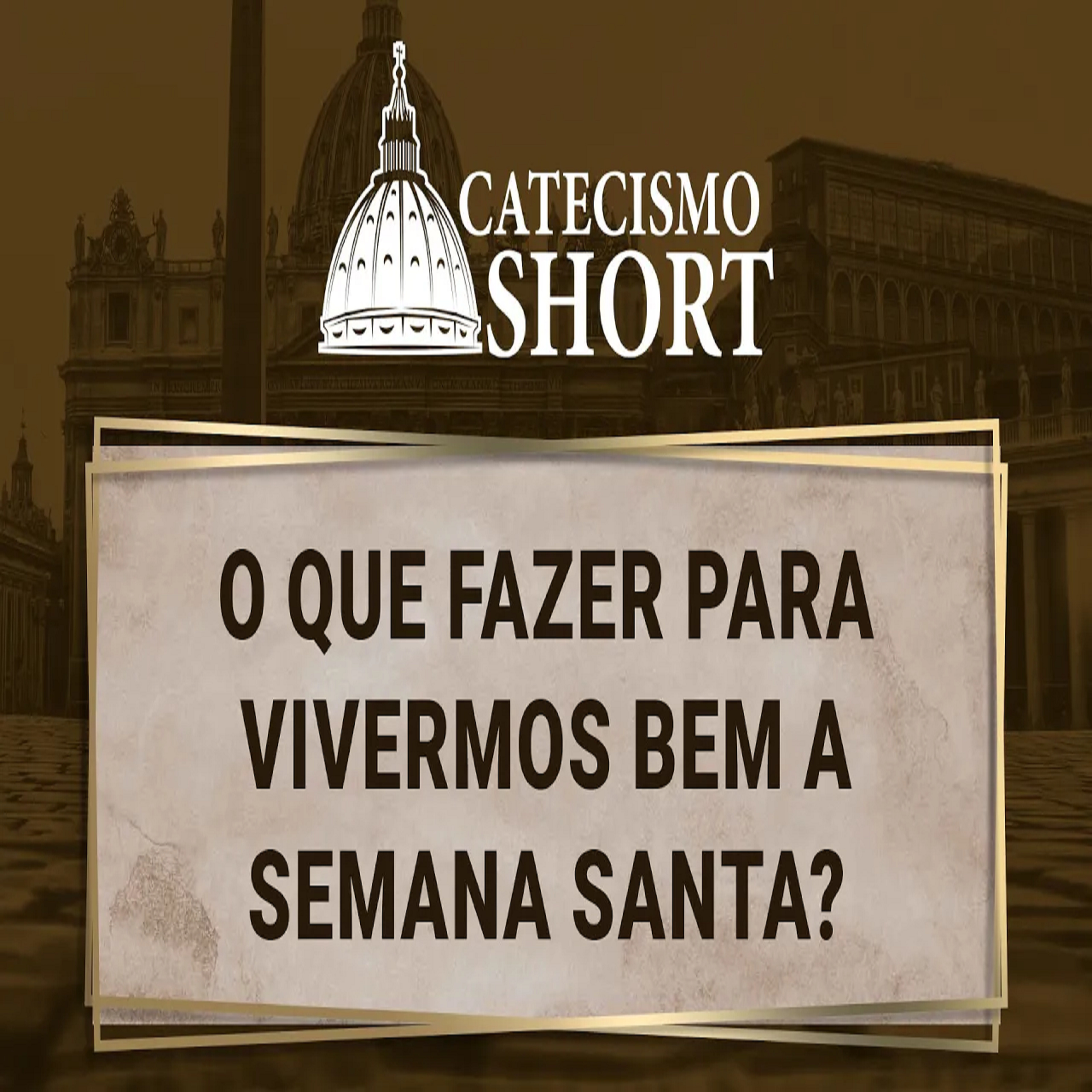 Catecismo short | O que fazer para vivermos bem a Semana Santa? episode artwork