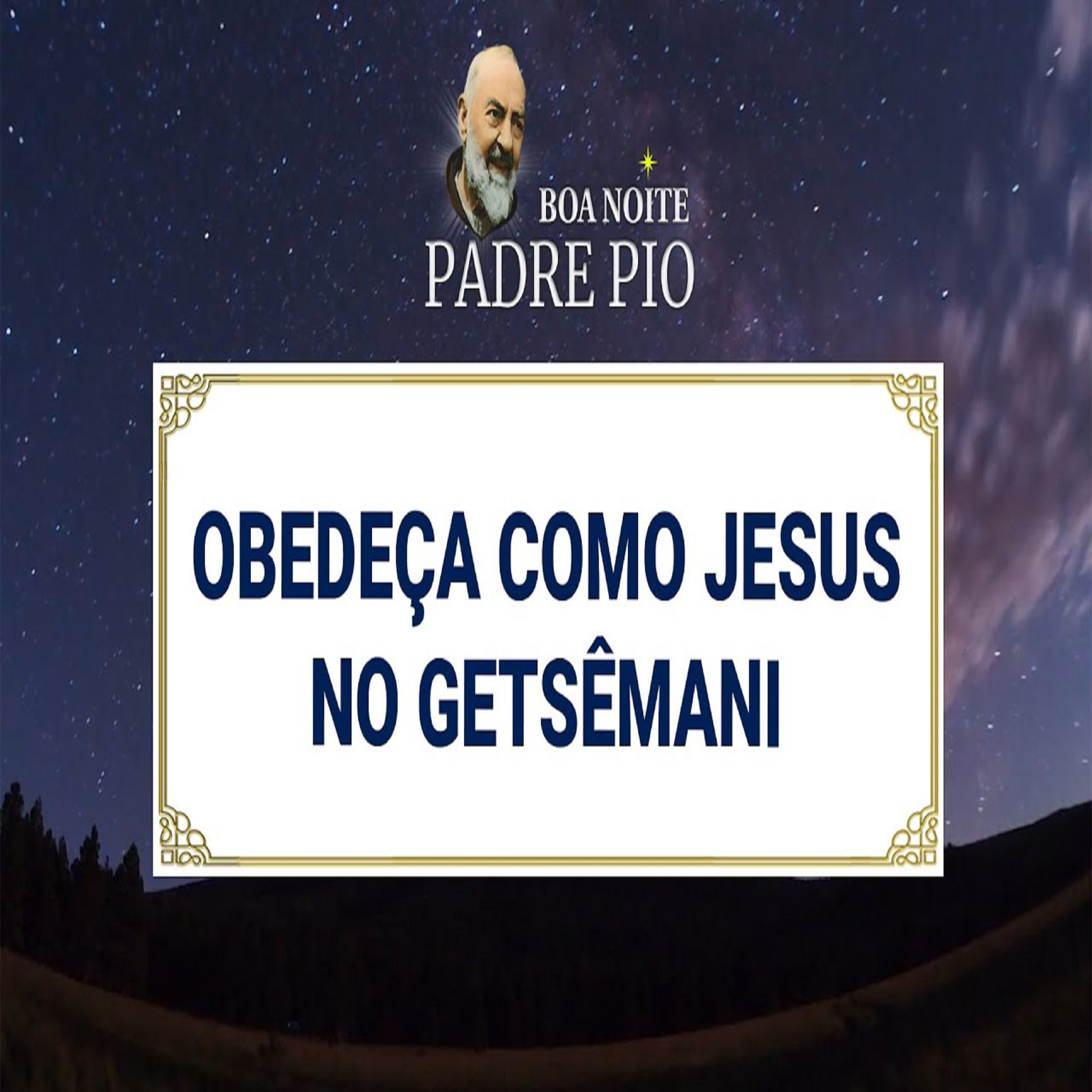 Boa noite Padre Pio | Obedeça como Jesus no Getsêmani episode artwork