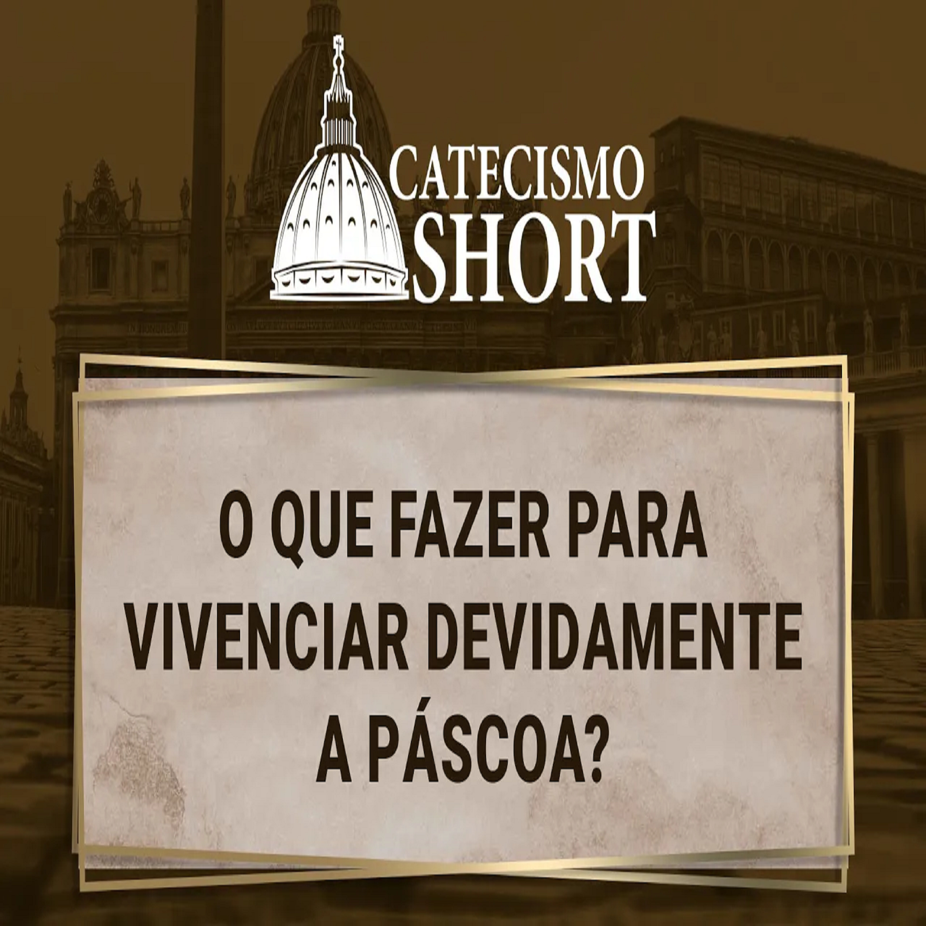 Catecismo short | O que fazer para vivenciar devidamente a Páscoa? episode artwork