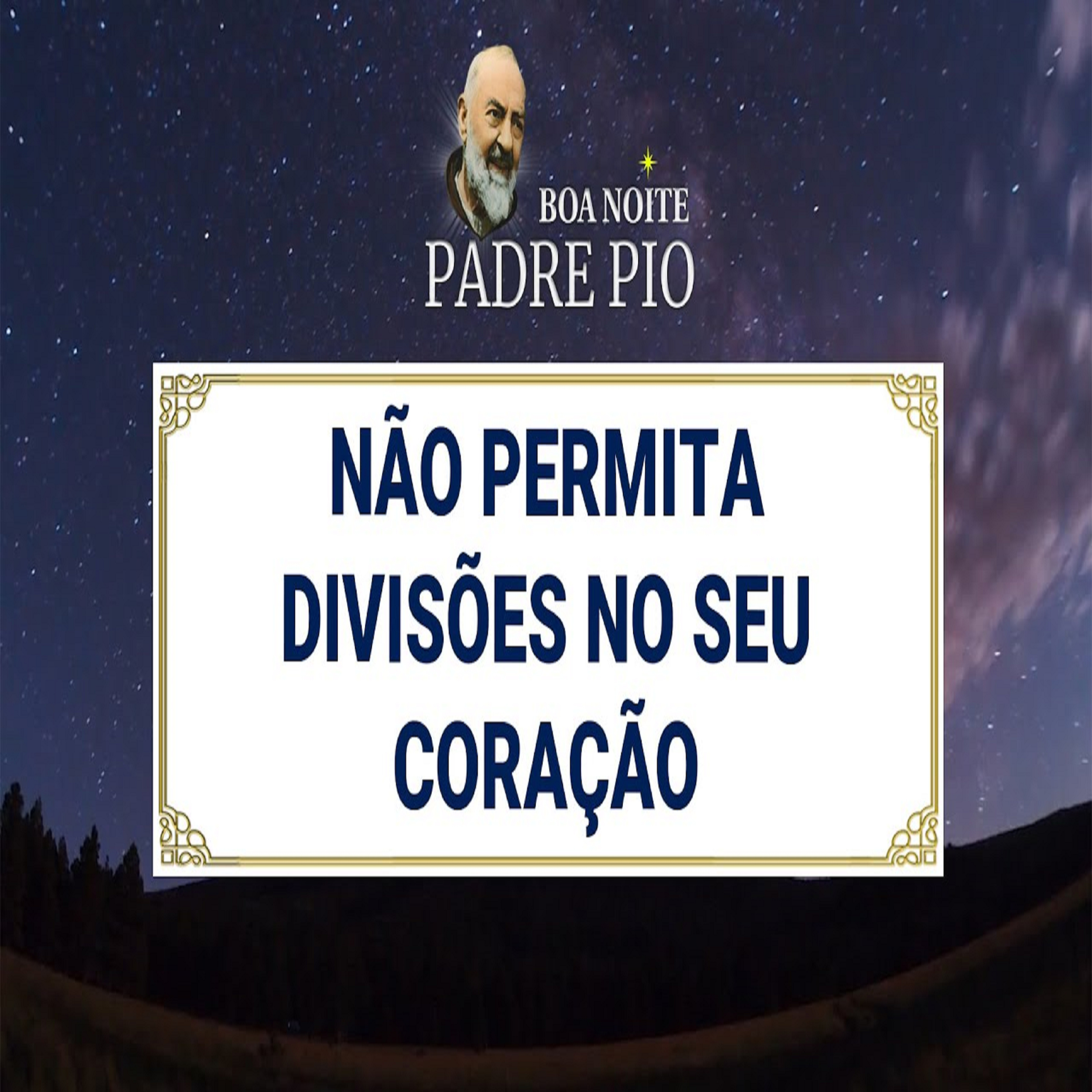 Boa noite Padre Pio | Não permita divisões no seu coração episode artwork